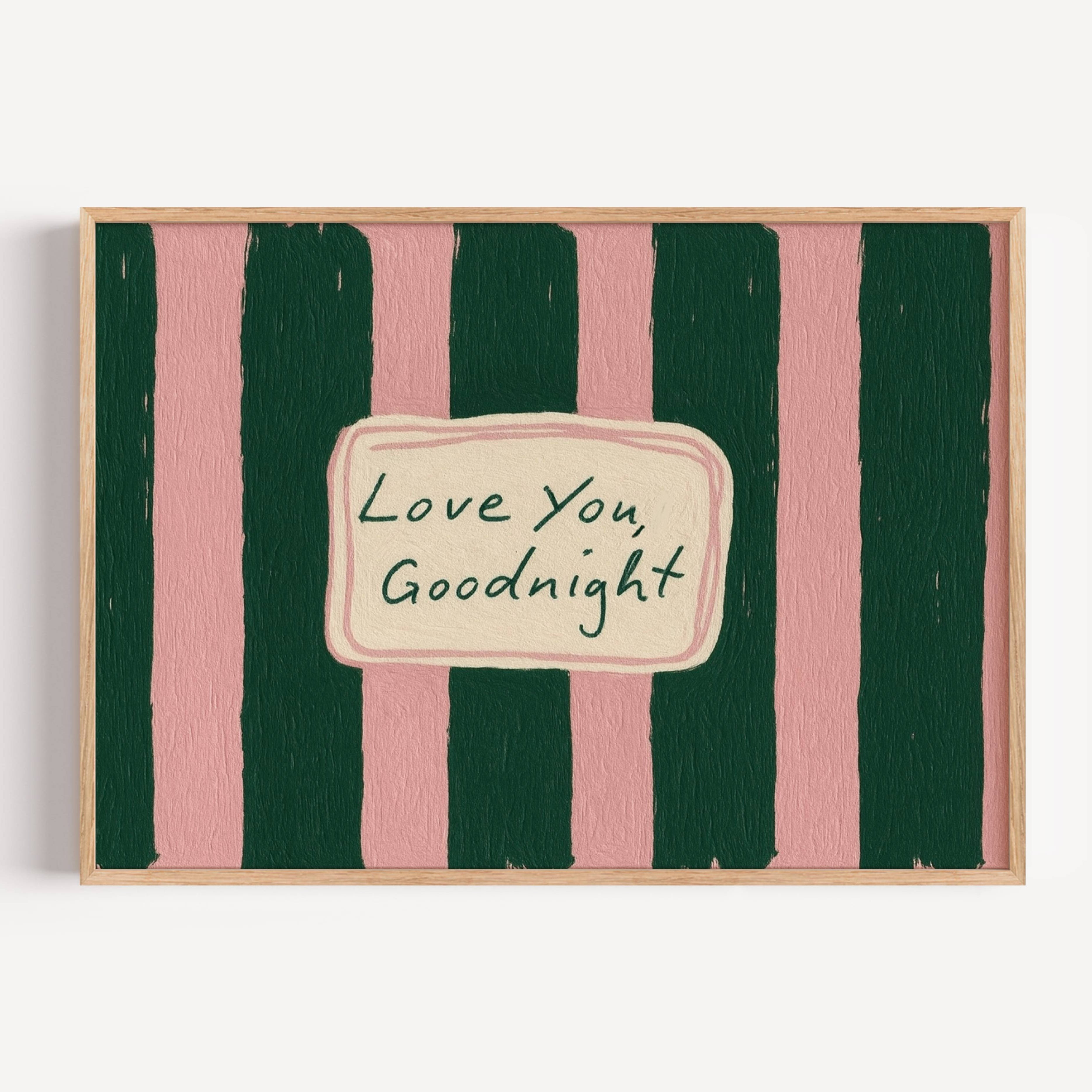 hand drawn Playful typography print with the phrase "Love You Goodnight" on a retro pink and green striped background, on textured oil painting canva. This is a hand drawn trendy typography wall art print ideal for bedrooms, dorm room decor, gallery walls and playful interiors.