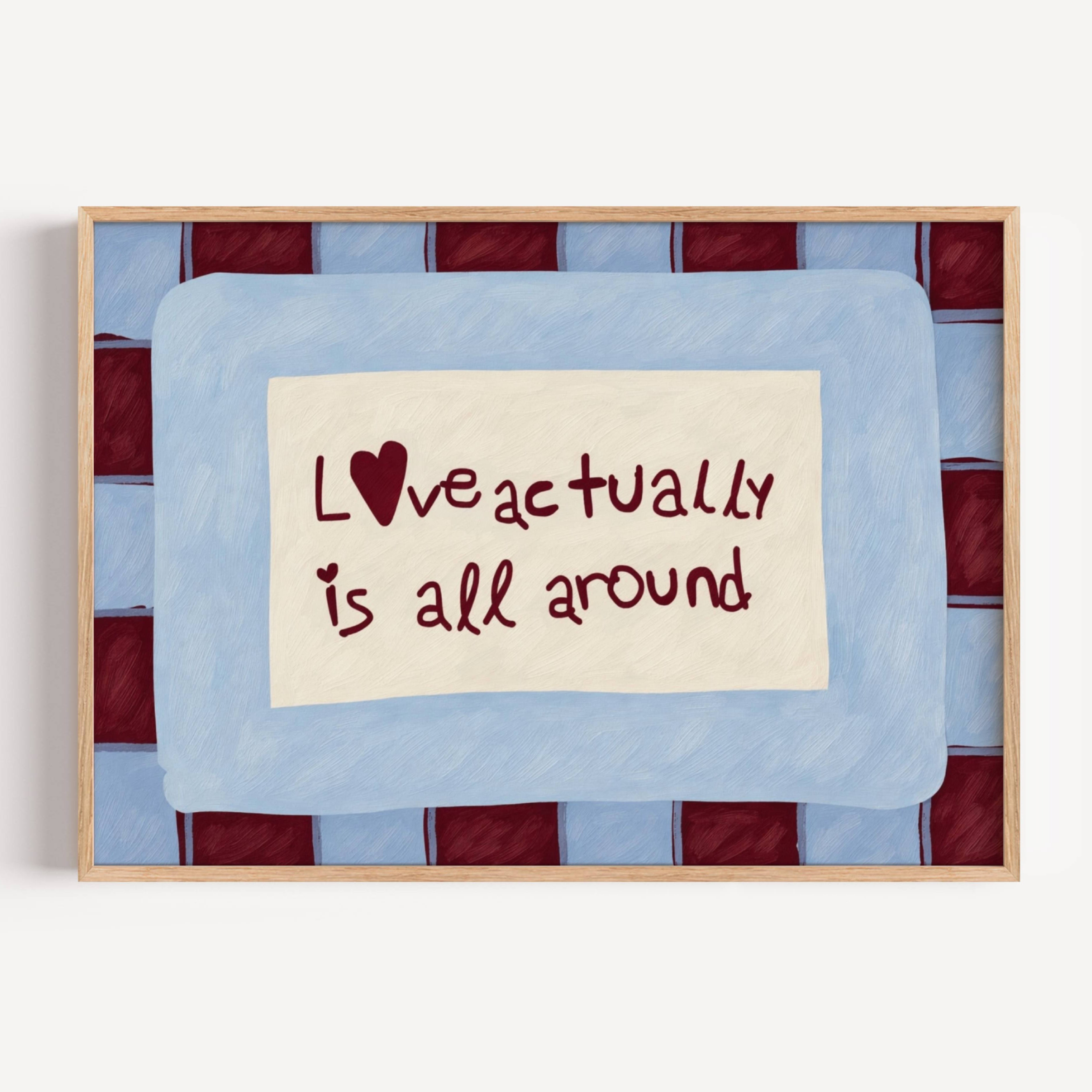 hand drawn Playful typography print with the phrase "Love actually is all around" in a retro blue and ruby burgundy, on textured oil painting canva. This is a hand drawn trendy romantic typography wall art print ideal for above bed, bedrooms, dorm room decor, living rooms and kitchens, gallery walls and playful interiors.