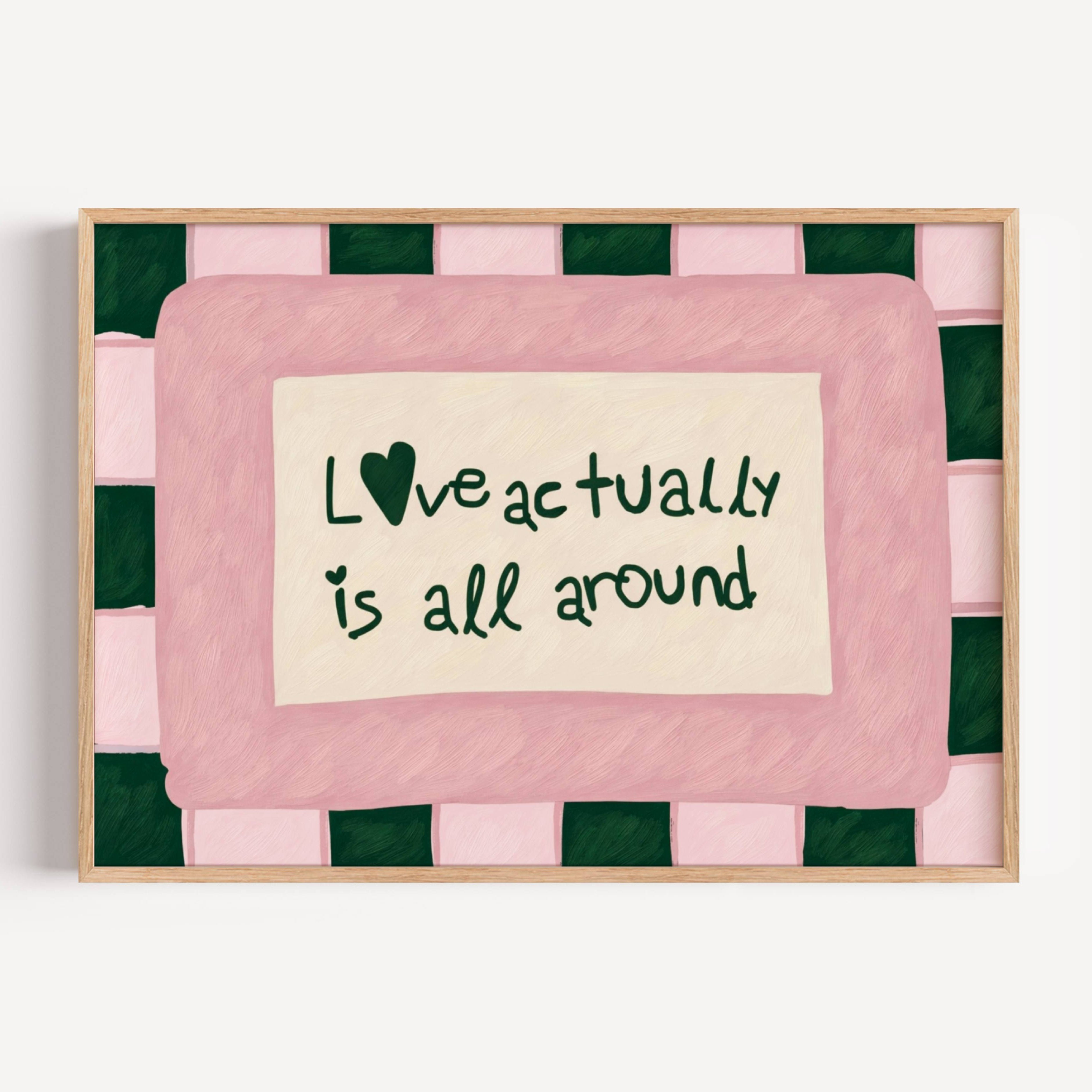 hand drawn Playful typography print with the phrase "Love actually is all around" in a retro pink and green, on textured oil painting canva. This is a hand drawn trendy romantic typography wall art print ideal for above bed, bedrooms, dorm room decor, living rooms and kitchens, gallery walls and playful interiors.