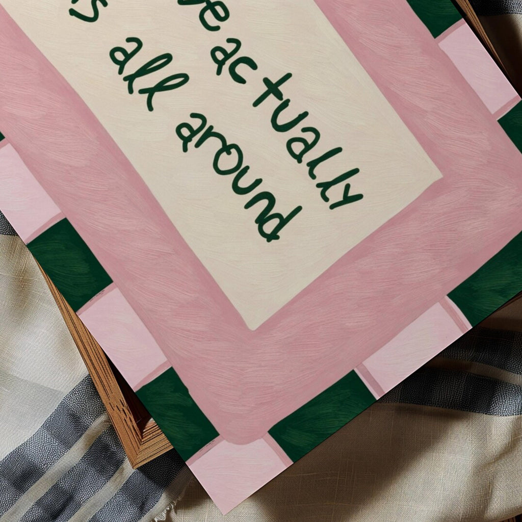 hand drawn Playful typography print with the phrase "Love actually is all around" in a retro pink and green, on textured oil painting canva. This is a hand drawn trendy romantic typography wall art print ideal for above bed, bedrooms, dorm room decor, living rooms and kitchens, gallery walls and playful interiors.