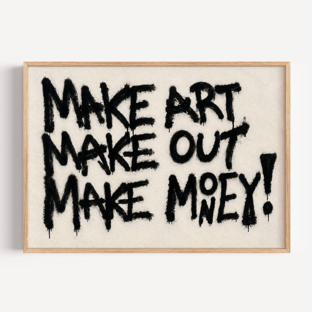 hand drawn trendy Motivational typography print in grafitti style with the quote "MAKE ART MAKE OUT MAKE MONEY" in a textured neutral canva. This is a trendy minimalist typography wall art print ideal for above bed, bedrooms, dorm room decor, living rooms and kitchens, gallery walls and playful interiors. The perfect Cool Girl Apartment decor