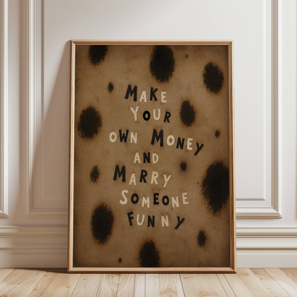 hand drawn Trendy typography print with the funny quote "MAKE YOUR OWN MONEY AND MARRY SOMEONE FUNNY" in a leopard - cheetah animal print canva. This is a trendy Retro typography wall art print ideal for above bed, bedrooms, dorm room decor, living rooms and kitchens, gallery walls and playful interiors. The perfect Cool Girl Apartment decor