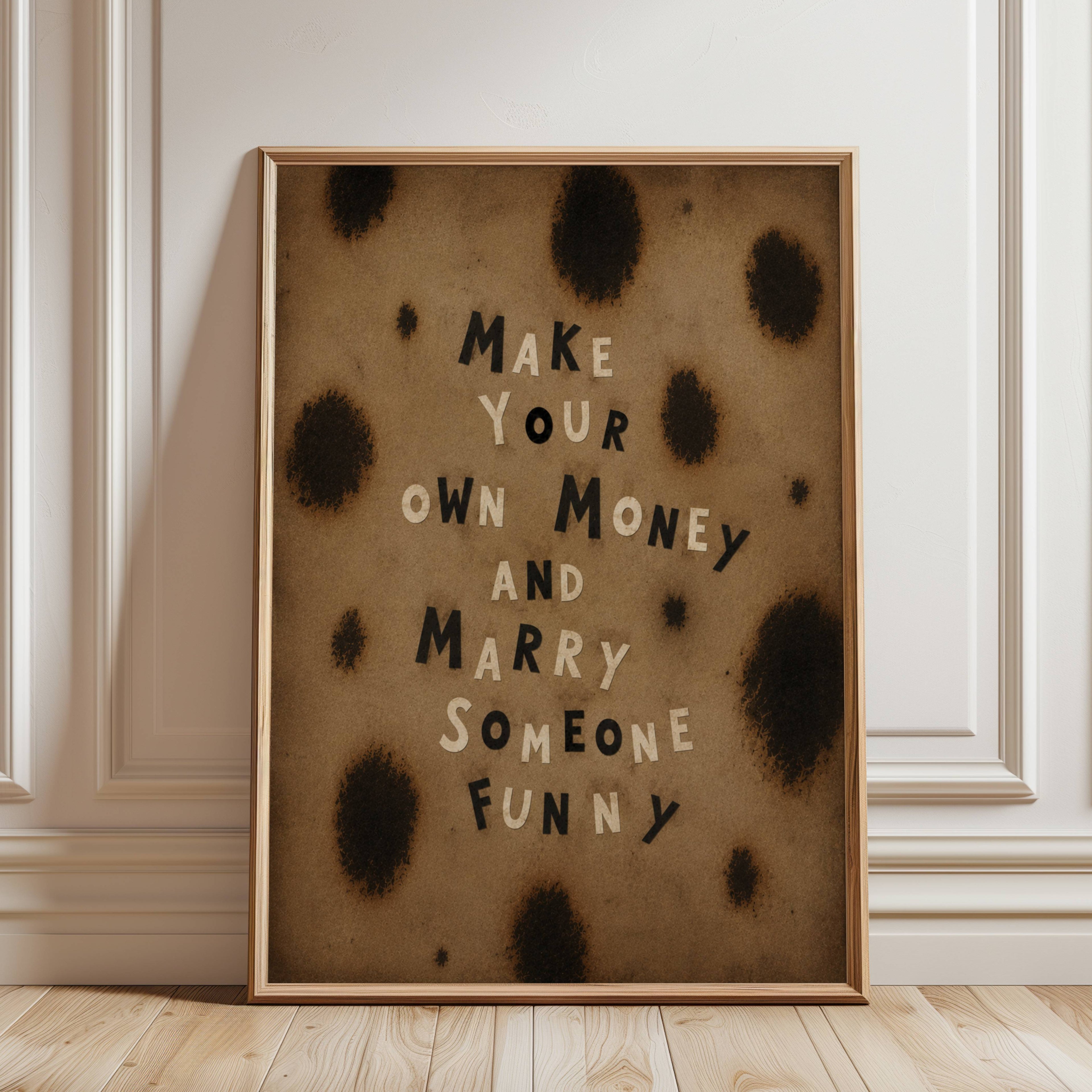 hand drawn Trendy typography print with the funny quote "MAKE YOUR OWN MONEY AND MARRY SOMEONE FUNNY" in a leopard - cheetah animal print canva. This is a trendy Retro typography wall art print ideal for above bed, bedrooms, dorm room decor, living rooms and kitchens, gallery walls and playful interiors. The perfect Cool Girl Apartment decor