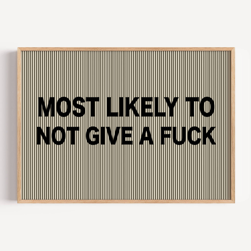 hand drawn Playful Funny typography print with the phrase "MOST LIKELY TO NOT GIVE A FUCK" in a retro striped neutral canva. This is a trendy funny typography wall art print ideal for above bed, bedrooms, dorm room decor, living rooms and kitchens, gallery walls and playful interiors. The perfect Cool Girl Apartment decor