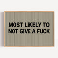 hand drawn Playful Funny typography print with the phrase "MOST LIKELY TO NOT GIVE A FUCK" in a retro striped neutral canva. This is a trendy funny typography wall art print ideal for above bed, bedrooms, dorm room decor, living rooms and kitchens, gallery walls and playful interiors. The perfect Cool Girl Apartment decor