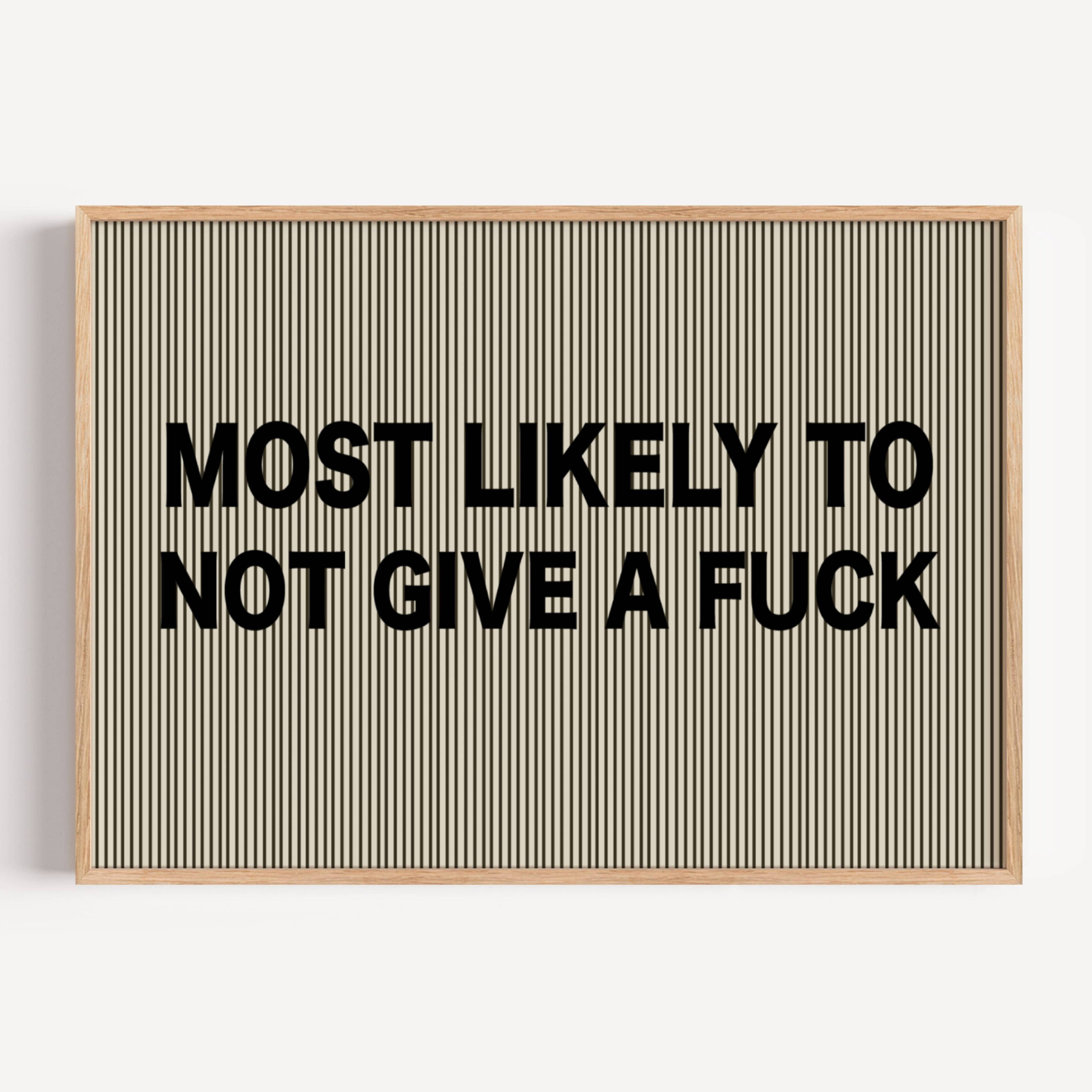 hand drawn Playful Funny typography print with the phrase "MOST LIKELY TO NOT GIVE A FUCK" in a retro striped neutral canva. This is a trendy funny typography wall art print ideal for above bed, bedrooms, dorm room decor, living rooms and kitchens, gallery walls and playful interiors. The perfect Cool Girl Apartment decor