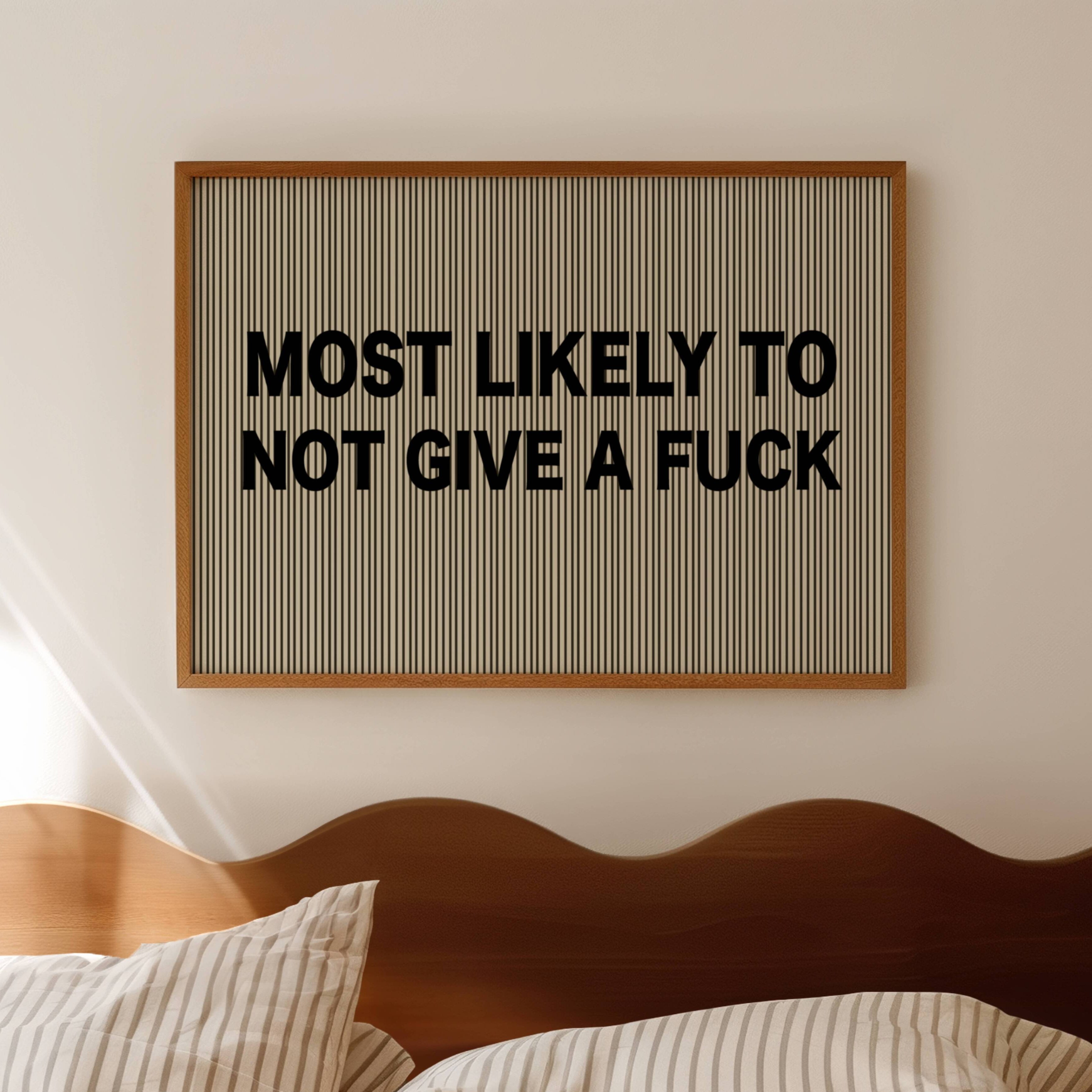 hand drawn Playful Funny typography print with the phrase "MOST LIKELY TO NOT GIVE A FUCK" in a retro striped neutral canva. This is a trendy funny typography wall art print ideal for above bed, bedrooms, dorm room decor, living rooms and kitchens, gallery walls and playful interiors. The perfect Cool Girl Apartment decor