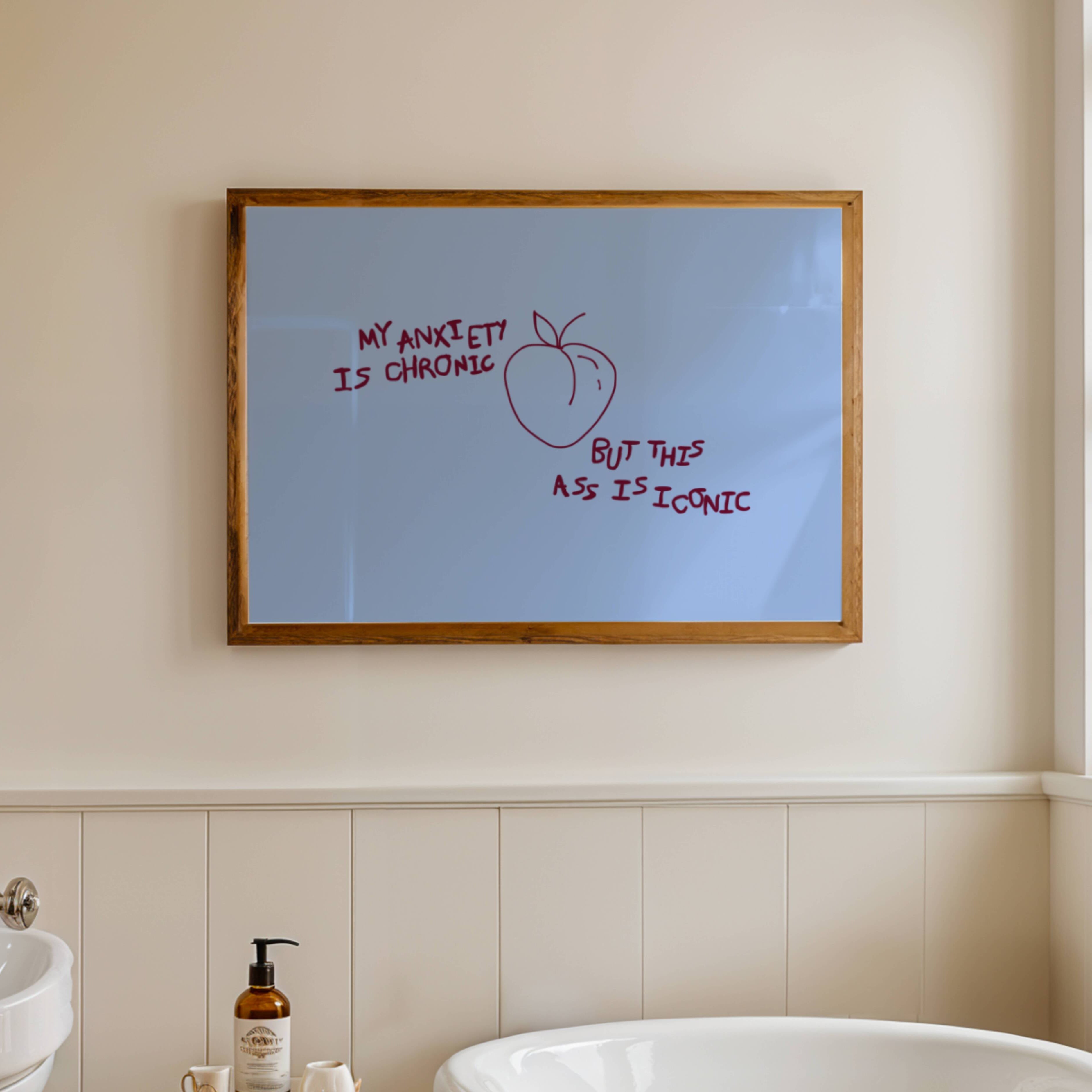 My Anxiety Is Chronic But This Ass Is Iconic is a playful typography art print created for girls who cope with humour, self-awareness and a healthy amount of main character energy. this is a hand drawn minimalist quote wall art featuring a Peach and hand written quote, ideal for bathrooms, above a bed, dressing rooms, dorm room decor and cheeky playful interiors. available in 5 different colors: pastel pink, ruby burgundy, blue, khaki and cream white