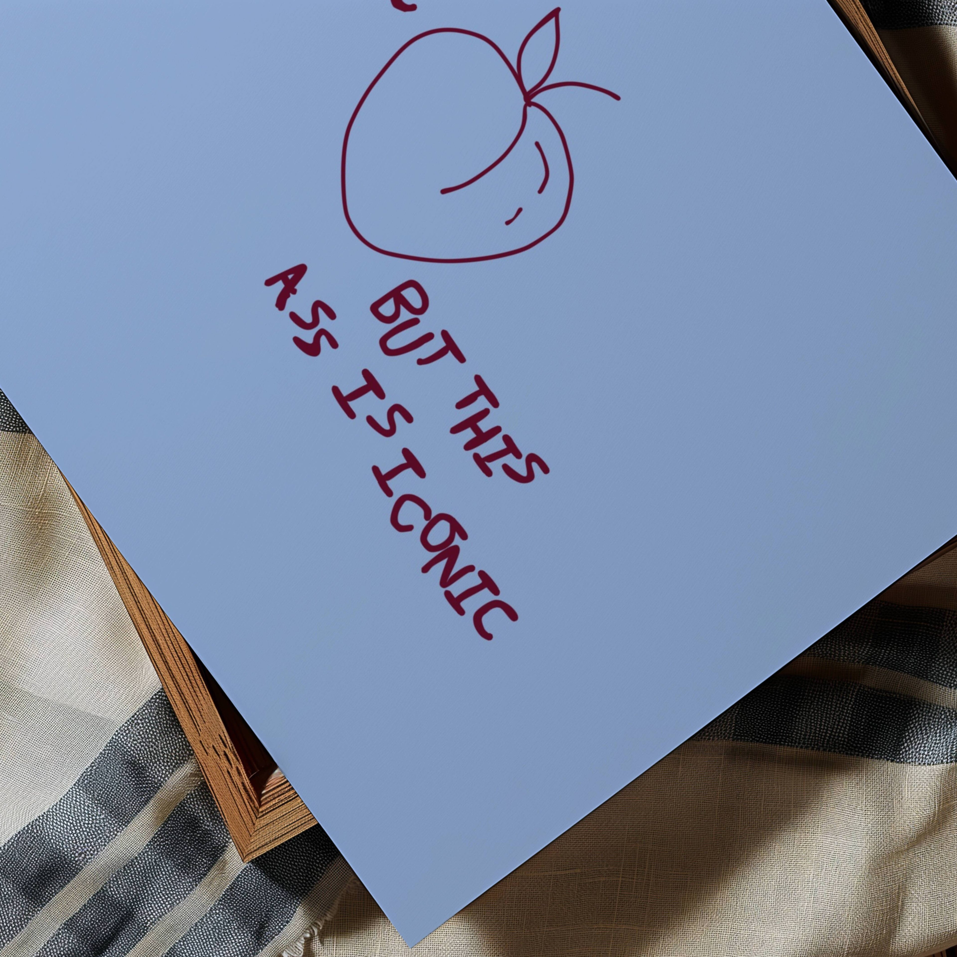 My Anxiety Is Chronic But This Ass Is Iconic is a playful typography art print created for girls who cope with humour, self-awareness and a healthy amount of main character energy. this is a hand drawn minimalist quote wall art featuring a Peach and hand written quote, ideal for bathrooms, above a bed, dressing rooms, dorm room decor and cheeky playful interiors. available in 5 different colors: pastel pink, ruby burgundy, blue, khaki and cream white