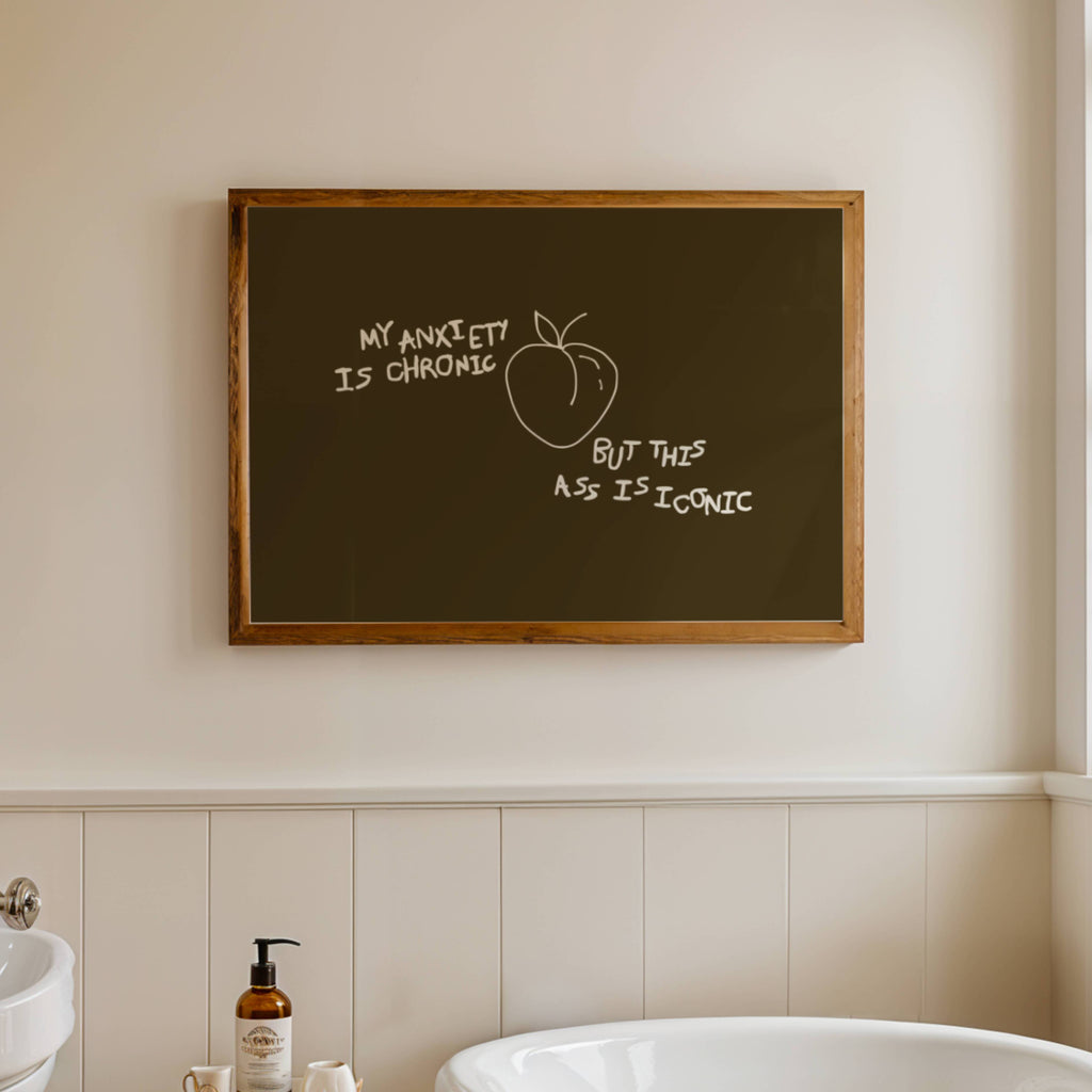 My Anxiety Is Chronic But This Ass Is Iconic is a playful typography art print created for girls who cope with humour, self-awareness and a healthy amount of main character energy. this is a hand drawn minimalist quote wall art featuring a Peach and hand written quote, ideal for bathrooms, above a bed, dressing rooms, dorm room decor and cheeky playful interiors. available in 5 different colors: pastel pink, ruby burgundy, blue, khaki and cream white