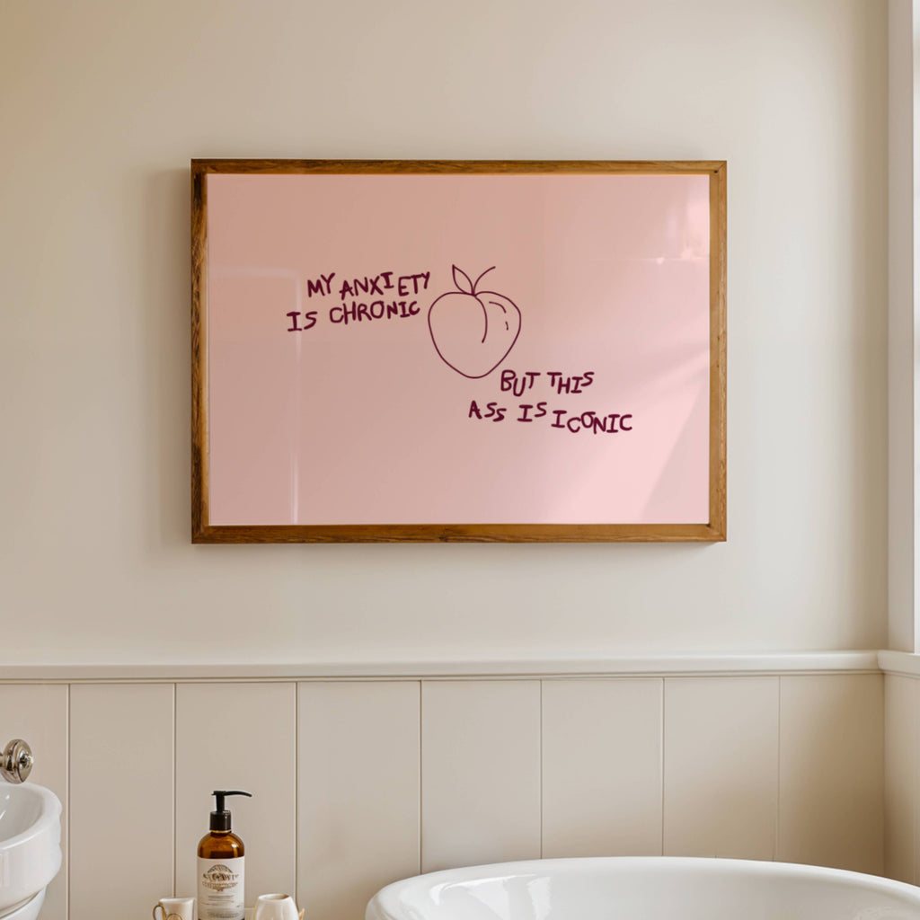 My Anxiety Is Chronic But This Ass Is Iconic is a playful typography art print created for girls who cope with humour, self-awareness and a healthy amount of main character energy. this is a hand drawn minimalist quote wall art featuring a Peach and hand written quote, ideal for bathrooms, above a bed, dressing rooms, dorm room decor and cheeky playful interiors. available in 5 different colors: pastel pink, ruby burgundy, blue, khaki and cream white