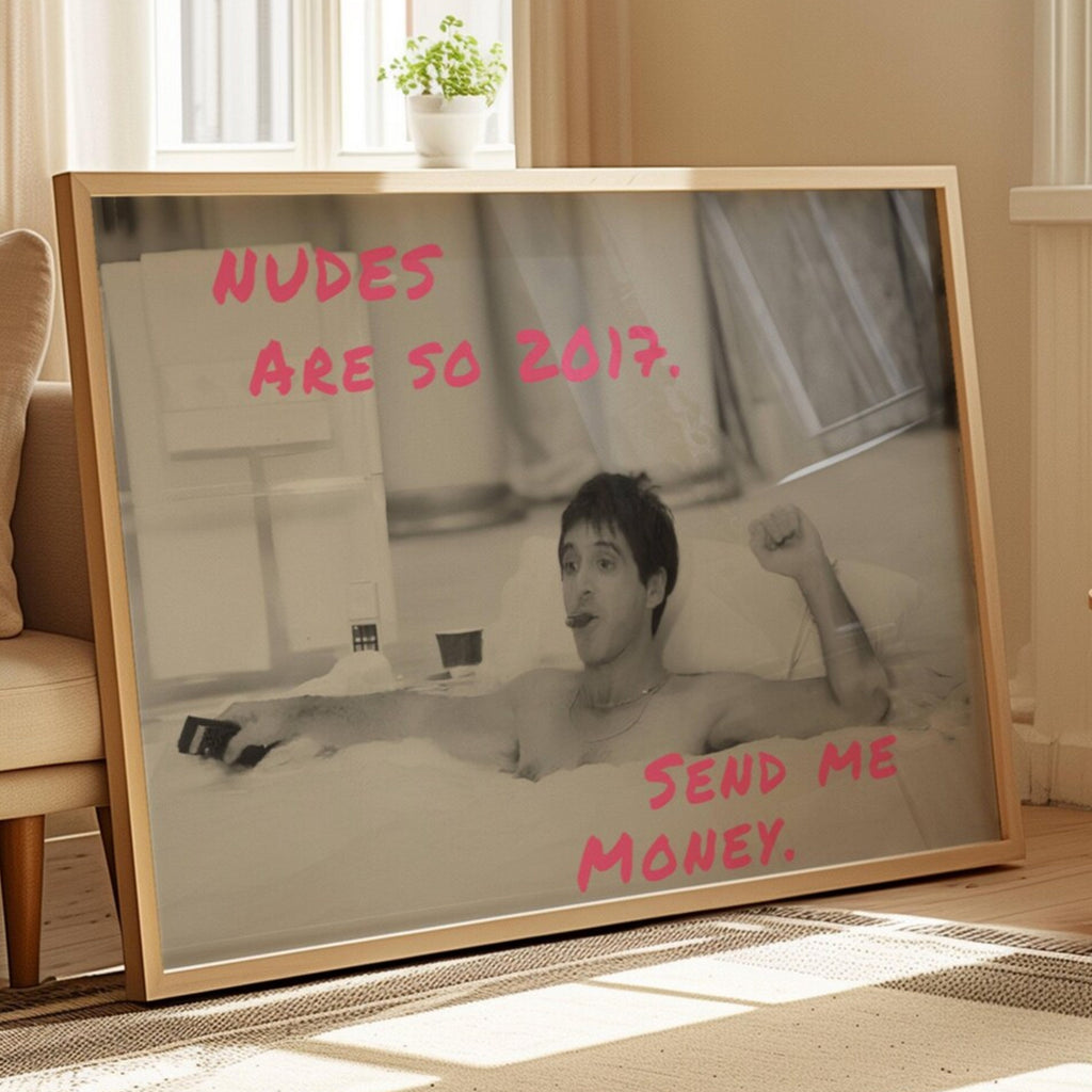 nudes are so 2017, send me Money is a Funny Typography wall art print with a retro Scarface movie scene of tony montana in the bathtub. This statement artwork brings humour, fashion-girl energy, modern pop culture. Featuring a black-and-white iconic photographic scene paired with bold handwritten neon pink typography, this piece transforms a classic bathroom moment into something witty, stylish, embracing contemporary internet culture. for bathrooms, powder rooms, dressing rooms
