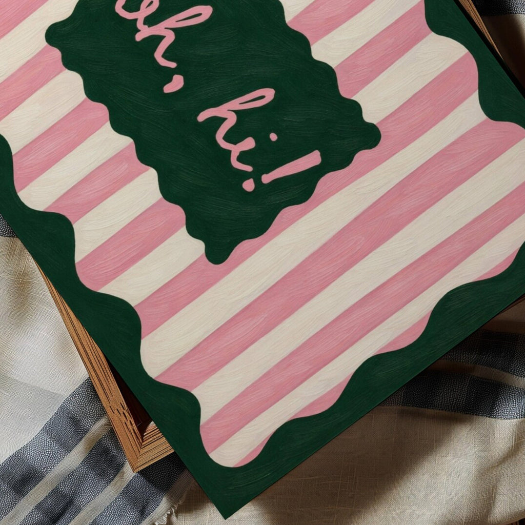 hand drawn Playful typography print with the phrase "oh, hi!" in a retro striped pink ruby, khaki burgundy, blue ruby, pink green on textured oil painting canva. This is a hand drawn trendy typography wall art print ideal for above bed, bedrooms, dorm room decor, living rooms and kitchens, gallery walls and playful interiors.
