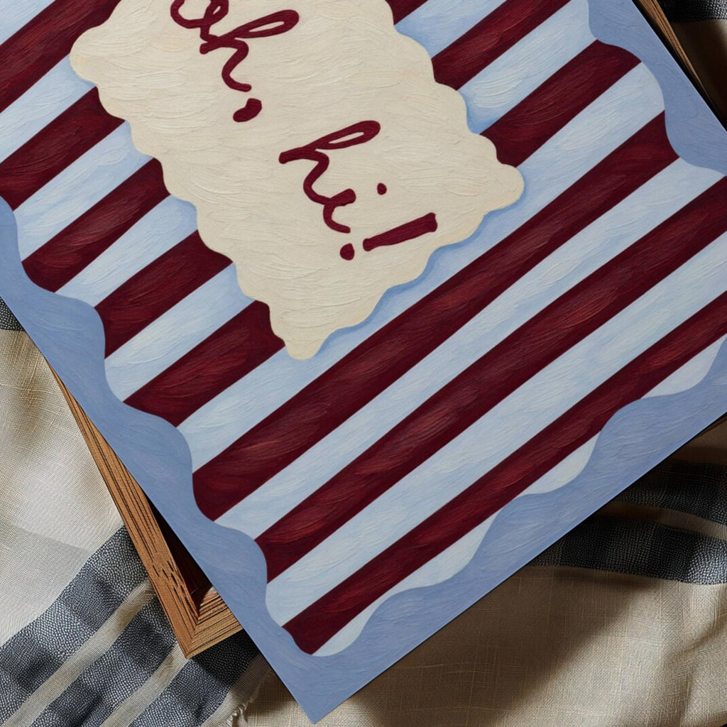 hand drawn Playful typography print with the phrase "oh, hi!" in a retro striped pink ruby, khaki burgundy, blue ruby, pink green on textured oil painting canva. This is a hand drawn trendy typography wall art print ideal for above bed, bedrooms, dorm room decor, living rooms and kitchens, gallery walls and playful interiors.