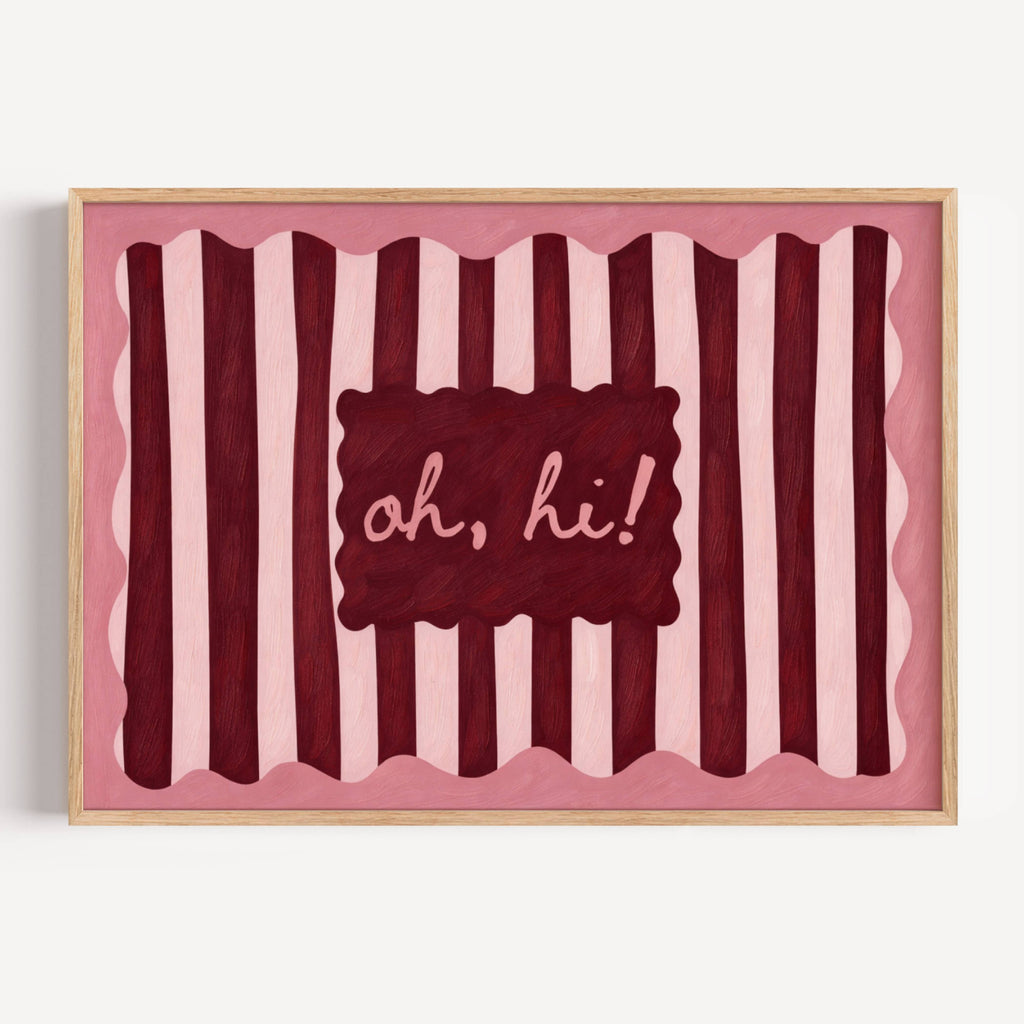 hand drawn Playful typography print with the phrase "oh, hi!" in a retro striped pink ruby, khaki burgundy, blue ruby, pink green on textured oil painting canva. This is a hand drawn trendy typography wall art print ideal for above bed, bedrooms, dorm room decor, living rooms and kitchens, gallery walls and playful interiors.