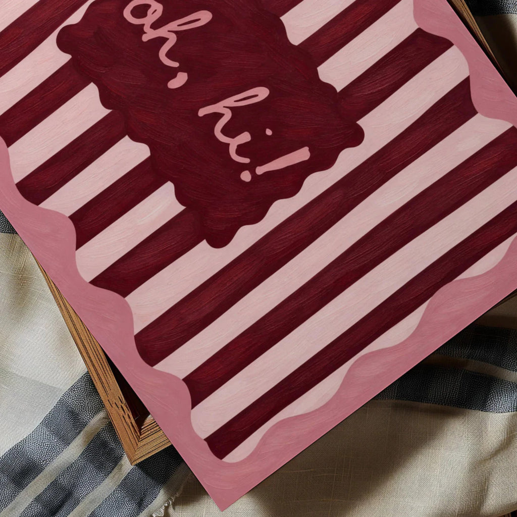 hand drawn Playful typography print with the phrase "oh, hi!" in a retro striped pink ruby, khaki burgundy, blue ruby, pink green on textured oil painting canva. This is a hand drawn trendy typography wall art print ideal for above bed, bedrooms, dorm room decor, living rooms and kitchens, gallery walls and playful interiors.