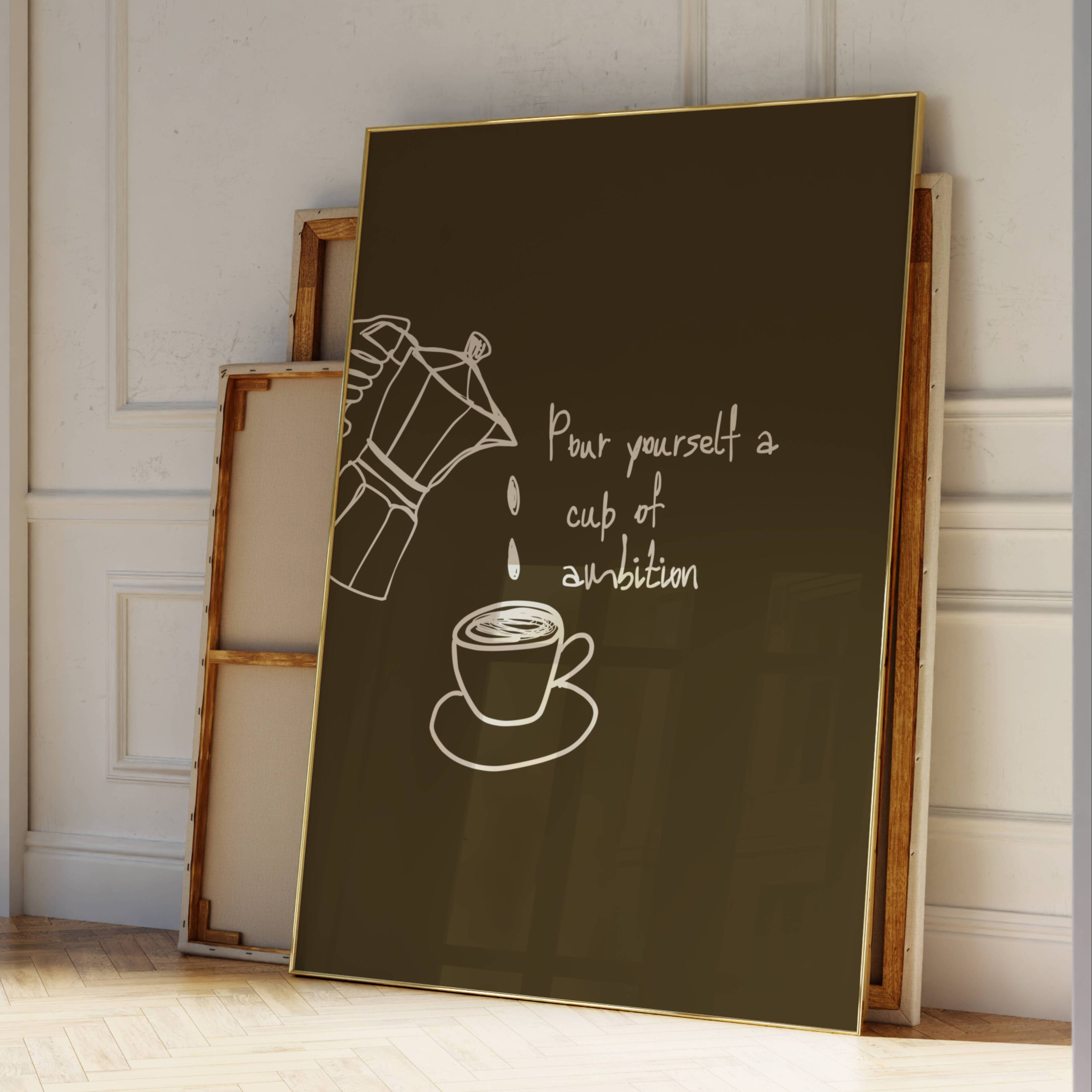 POUR YOURSELF A CUP OF AMBITION  is a humorous minimal typography wall art print, with two hand-drawn coffee cup illustration and playful whimsical handwritten lettering, adding charm, humour and effortless character to kitchens, breakfast nooks, dining spaces, coffee stations and tea corners, a conversation piece Inspired by café culture, slow mornings, blending contemporary minimalism with playful illustration
