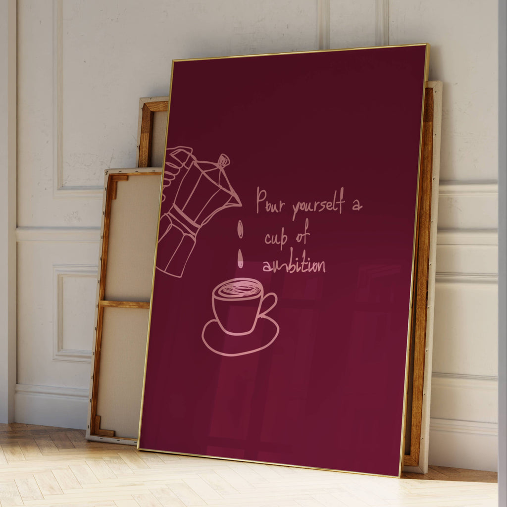 POUR YOURSELF A CUP OF AMBITION  is a humorous minimal typography wall art print, with two hand-drawn coffee cup illustration and playful whimsical handwritten lettering, adding charm, humour and effortless character to kitchens, breakfast nooks, dining spaces, coffee stations and tea corners, a conversation piece Inspired by café culture, slow mornings, blending contemporary minimalism with playful illustration
