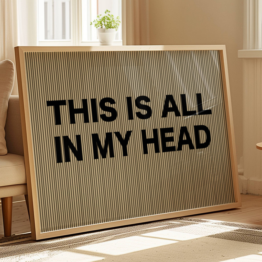 hand drawn Playful Funny typography print with the phrase "THIS IS ALL IN MY HEAD" in a retro striped neutral canva. This is a trendy funny typography wall art print ideal for above bed, bedrooms, dorm room decor, living rooms and kitchens, gallery walls and playful interiors. The perfect Cool Girl Apartment decor