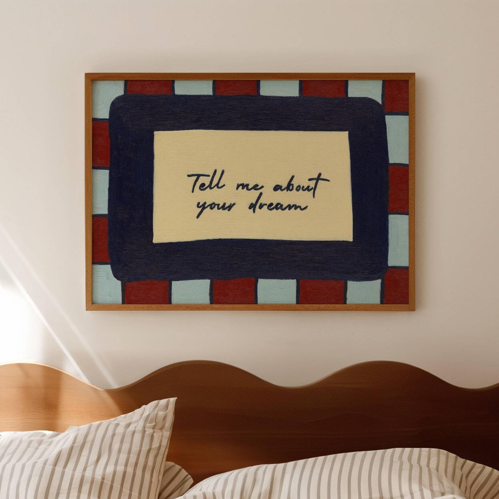 hand drawn Playful typography print with the phrase "Tell me about your dream" in blue and ruby burgundy, on textured oil painting canva. This is a hand drawn trendy typography wall art print ideal for above bed, bedrooms, dorm room decor, gallery walls and playful interiors.