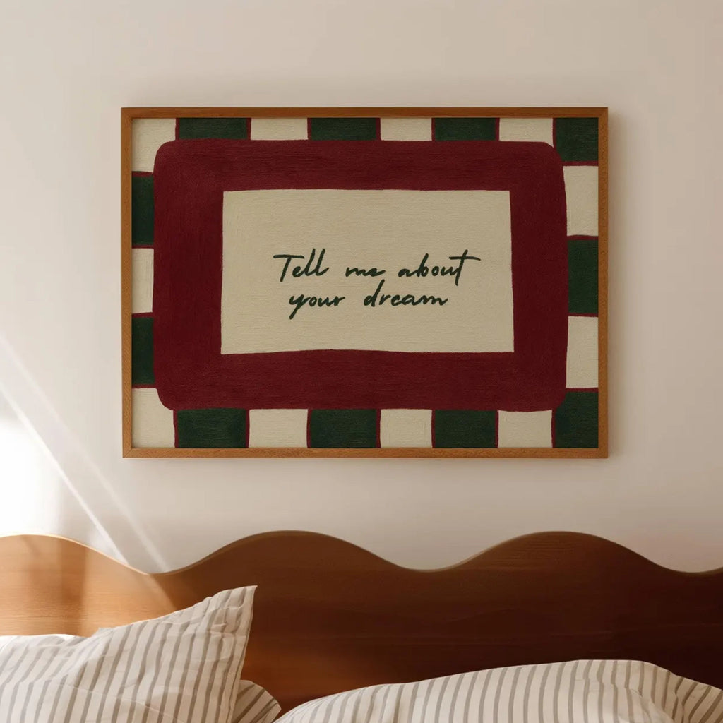hand drawn Playful typography print with the phrase "Tell me about your dream" in green and ruby burgundy, on textured oil painting canva. This is a hand drawn trendy typography wall art print ideal for above bed, bedrooms, dorm room decor, gallery walls and playful interiors.