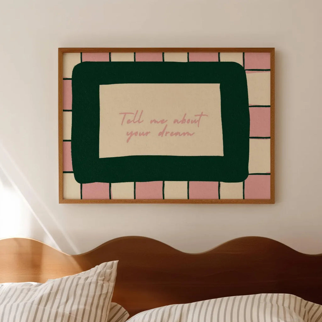 hand drawn Playful typography print with the phrase "Tell me about your dream" in pink and green, on textured oil painting canva. This is a hand drawn trendy typography wall art print ideal for above bed, bedrooms, dorm room decor, gallery walls and playful interiors.