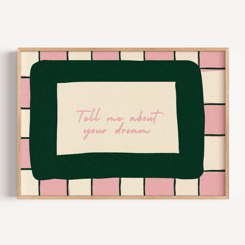 hand drawn Playful typography print with the phrase "Tell me about your dream" in pink and green, on textured oil painting canva. This is a hand drawn trendy typography wall art print ideal for above bed, bedrooms, dorm room decor, gallery walls and playful interiors.