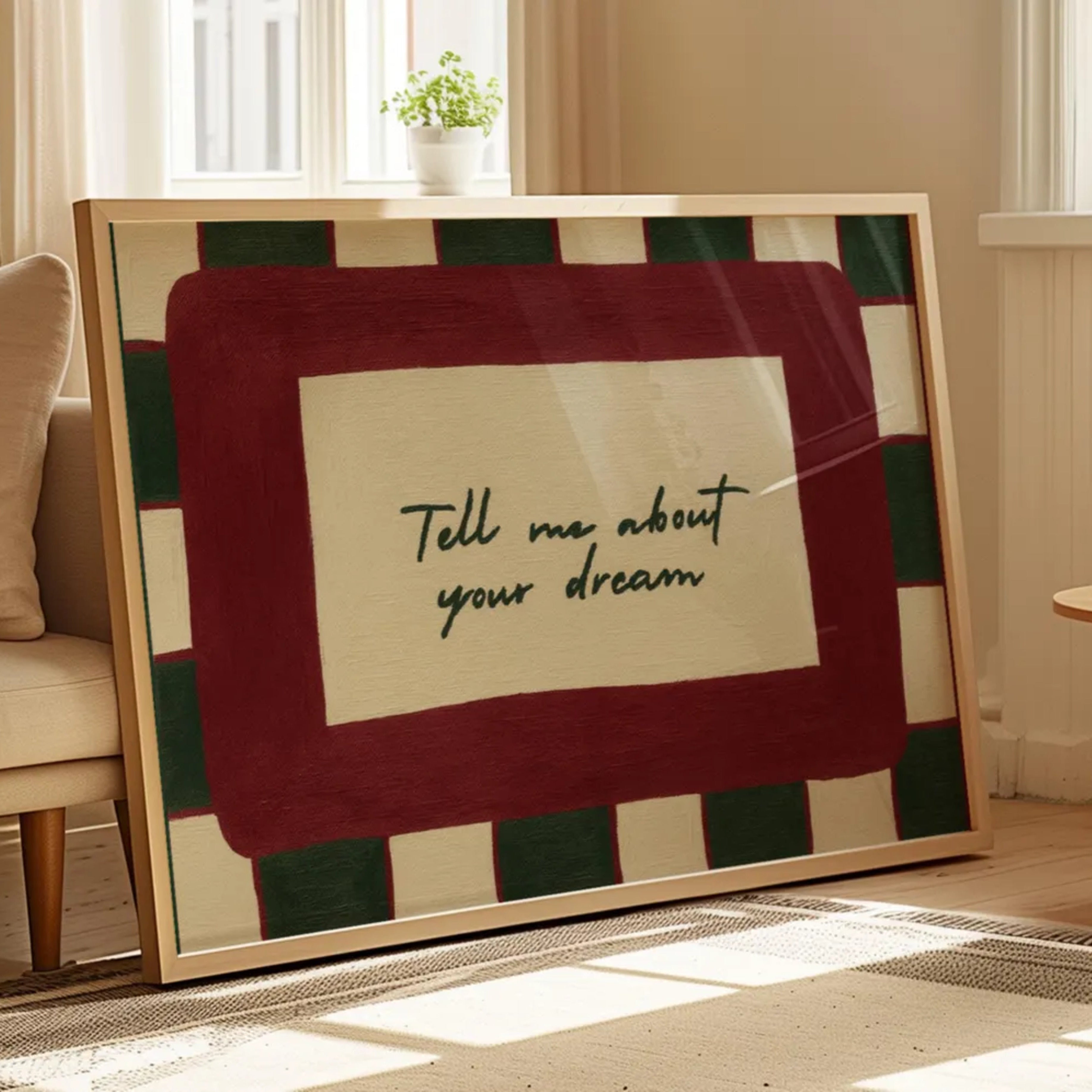 hand drawn Playful typography print with the phrase "Tell me about your dream" in green  and ruby burgundy, on textured oil painting canva. This is a hand drawn trendy typography wall art print ideal for above bed, bedrooms, dorm room decor, gallery walls and playful interiors.
