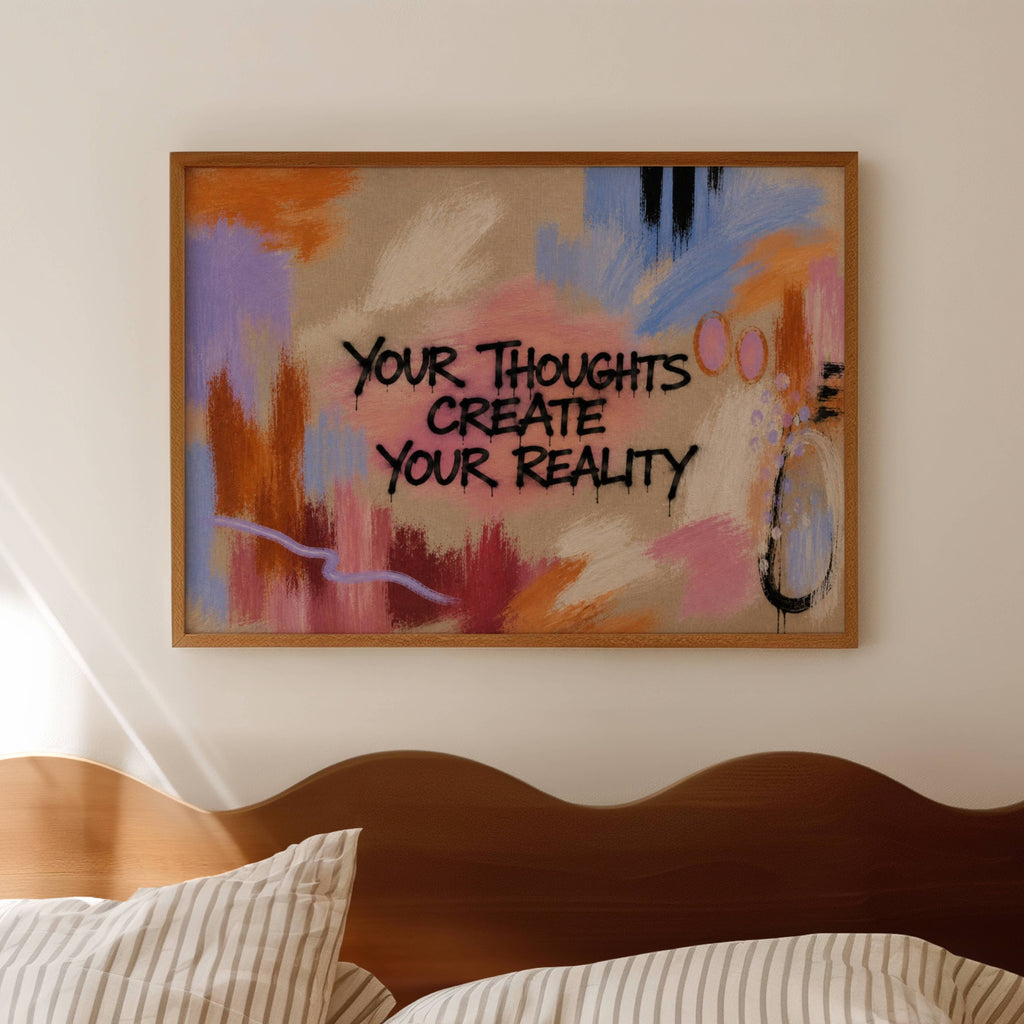 hand drawn Trendy typography abstract print with the motivational quote "YOUR THOUGHTS CREATE YOUR REALITY" in a textured abstract painted canva with brush strokes. This is a trendy minimal typography wall art print ideal for above bed, bedrooms, dorm room decor, living rooms and kitchens, gallery walls and playful interiors. The perfect Cool Girl Apartment decor