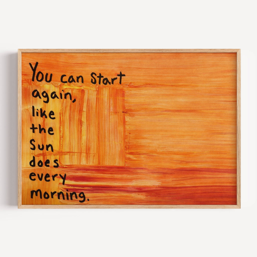 hand drawn Trendy typography abstract print with the motivational quote "You can start again like the sun does every morning" in a textured abstract gradient painted canva in sunset colors. This is a trendy grafitti style typography wall art print ideal for above bed, bedrooms, dorm room decor, living rooms and kitchens, gallery walls and playful interiors. The perfect Cool Girl Apartment decor