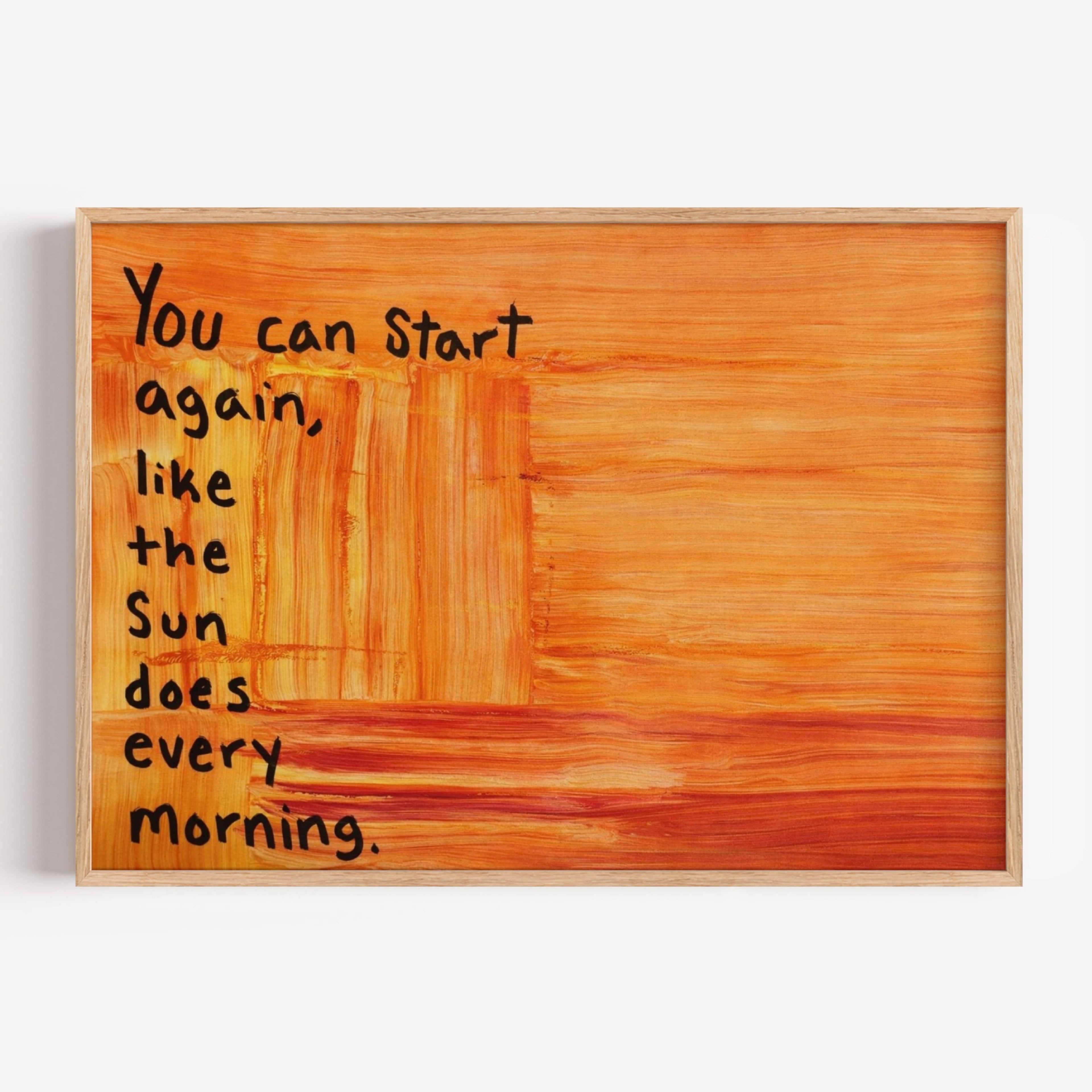 hand drawn Trendy typography abstract print with the motivational quote "You can start again like the sun does every morning" in a textured abstract gradient painted canva in sunset colors. This is a trendy grafitti style typography wall art print ideal for above bed, bedrooms, dorm room decor, living rooms and kitchens, gallery walls and playful interiors. The perfect Cool Girl Apartment decor
