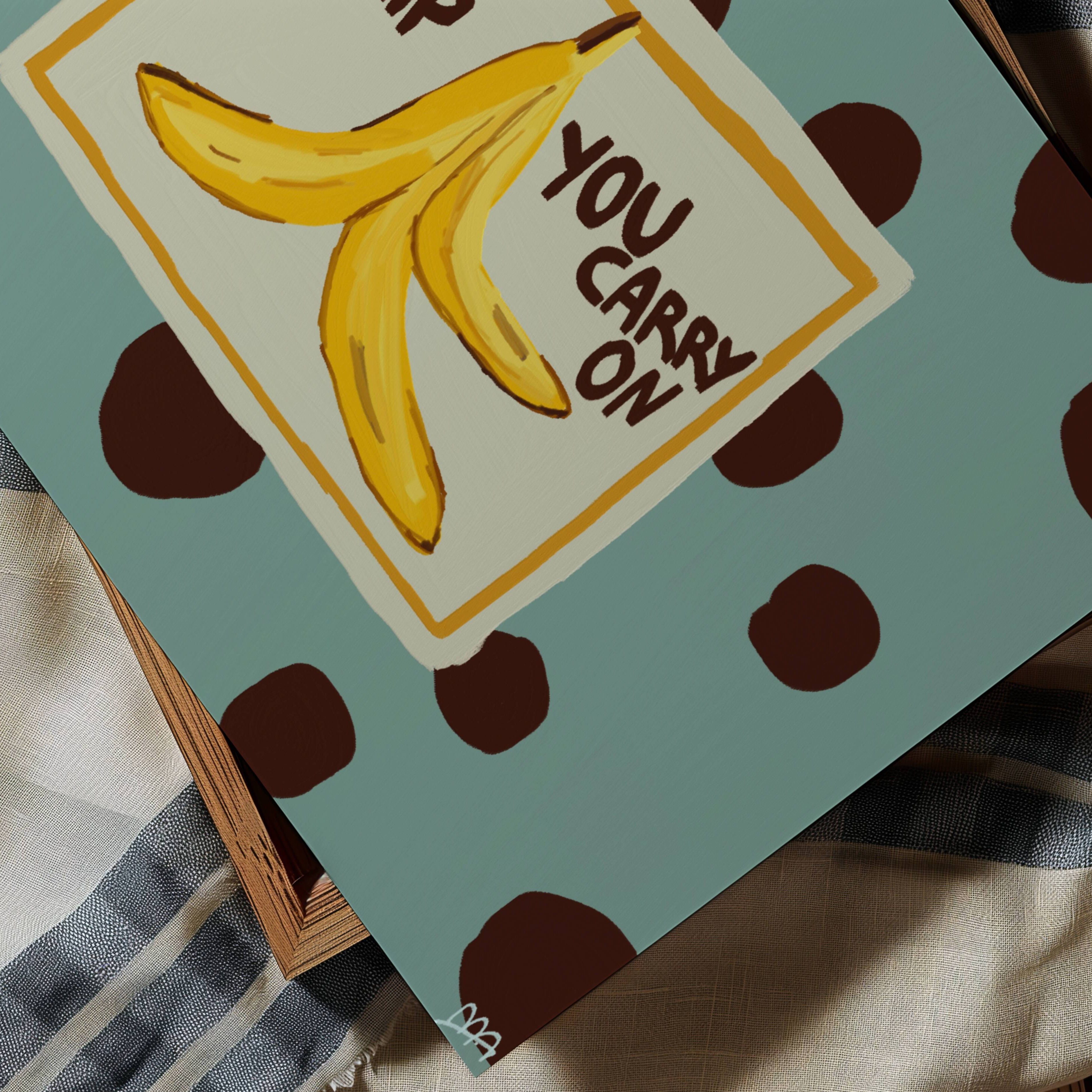 Funny Playful Hand drawn Kitchen wall art with a banana peel illustration and the phrase "You Slip You Carry On" on a blue polka dot background. This is a hand drawn Food Oil Painting kitchen and bar cart art Print decor for playful kitchens, dining spaces and eclectic interiors.