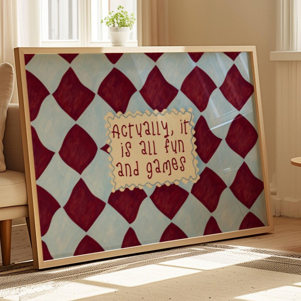 hand drawn Playful typography print with the phrase "actually its all fun and games" in a retro checkered blue and ruby burgundy, on textured oil painting canva. This is a hand drawn trendy funny typography wall art print ideal for above bed, bedrooms, dorm room decor, living rooms and kitchens, gallery walls and playful interiors.