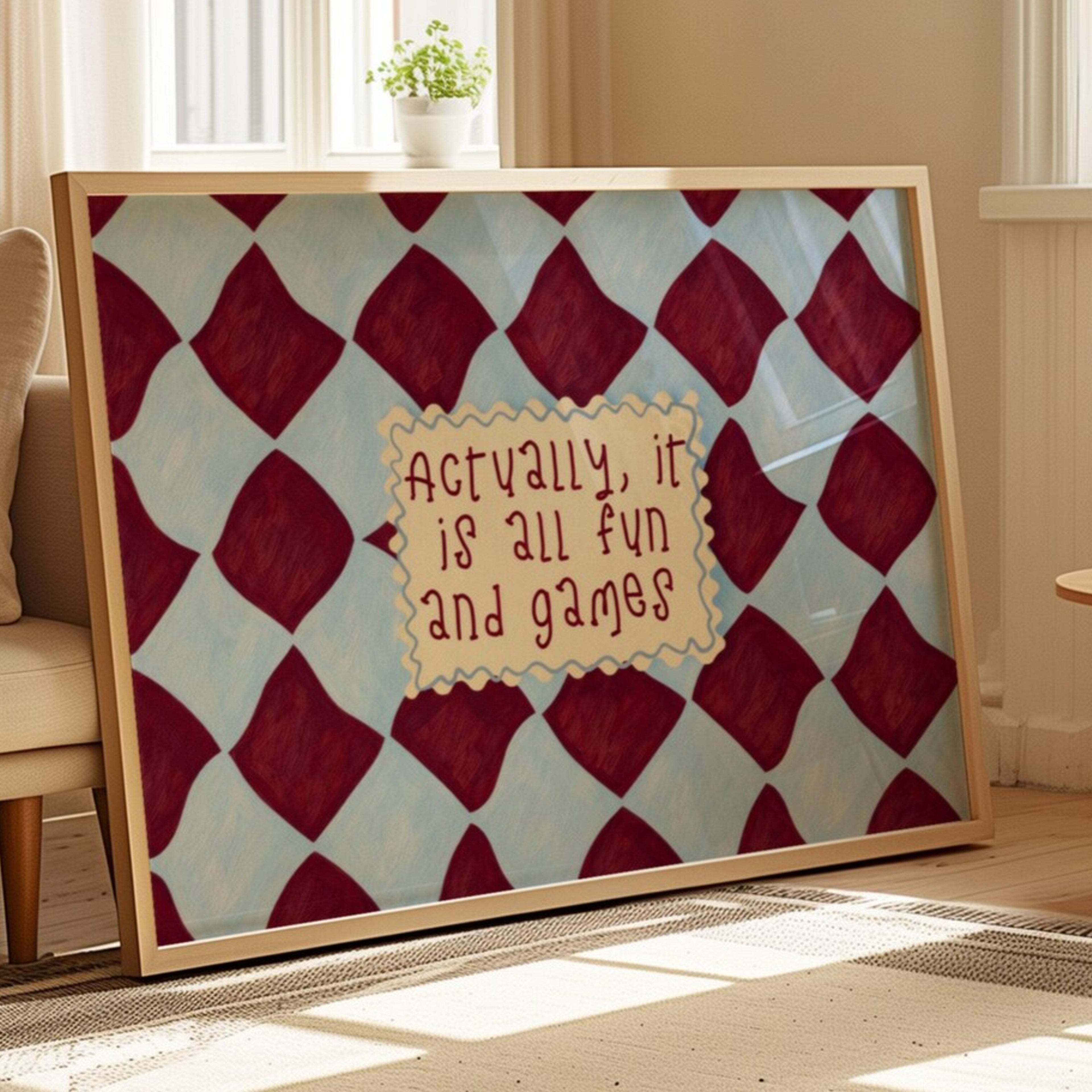 hand drawn Playful typography print with the phrase "actually its all fun and games" in a retro checkered blue and ruby burgundy, on textured oil painting canva. This is a hand drawn trendy funny typography wall art print ideal for above bed, bedrooms, dorm room decor, living rooms and kitchens, gallery walls and playful interiors.