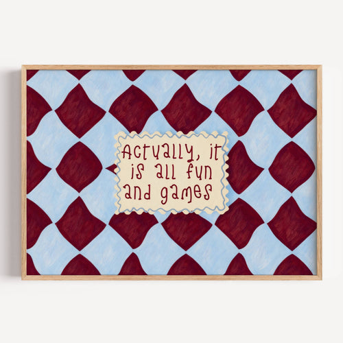 hand drawn Playful typography print with the phrase "actually its all fun and games" in a retro checkered blue and ruby burgundy, on textured oil painting canva. This is a hand drawn trendy funny typography wall art print ideal for above bed, bedrooms, dorm room decor, living rooms and kitchens, gallery walls and playful interiors.