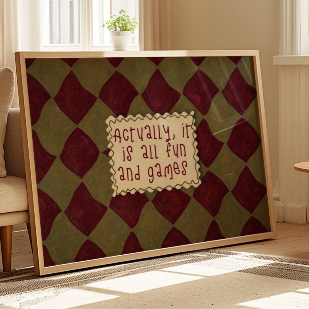 hand drawn Playful typography print with the phrase "actually its all fun and games" in a retro checkered khaki and ruby burgundy, on textured oil painting canva. This is a hand drawn trendy funny typography wall art print ideal for above bed, bedrooms, dorm room decor, living rooms and kitchens, gallery walls and playful interiors