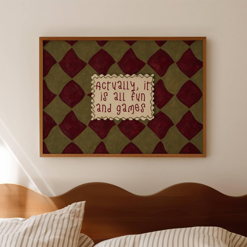hand drawn Playful typography print with the phrase "actually its all fun and games" in a retro checkered khaki and ruby burgundy, on textured oil painting canva. This is a hand drawn trendy funny typography wall art print ideal for above bed, bedrooms, dorm room decor, living rooms and kitchens, gallery walls and playful interiors.