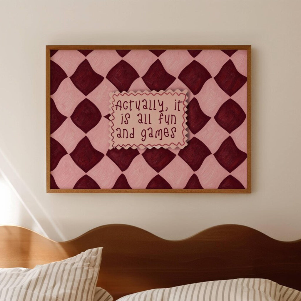hand drawn Playful typography print with the phrase "actually its all fun and games" in a retro checkered pink and ruby burgundy, on textured oil painting canva. This is a hand drawn trendy funny typography wall art print ideal for above bed, bedrooms, dorm room decor, living rooms and kitchens, gallery walls and playful interiors.