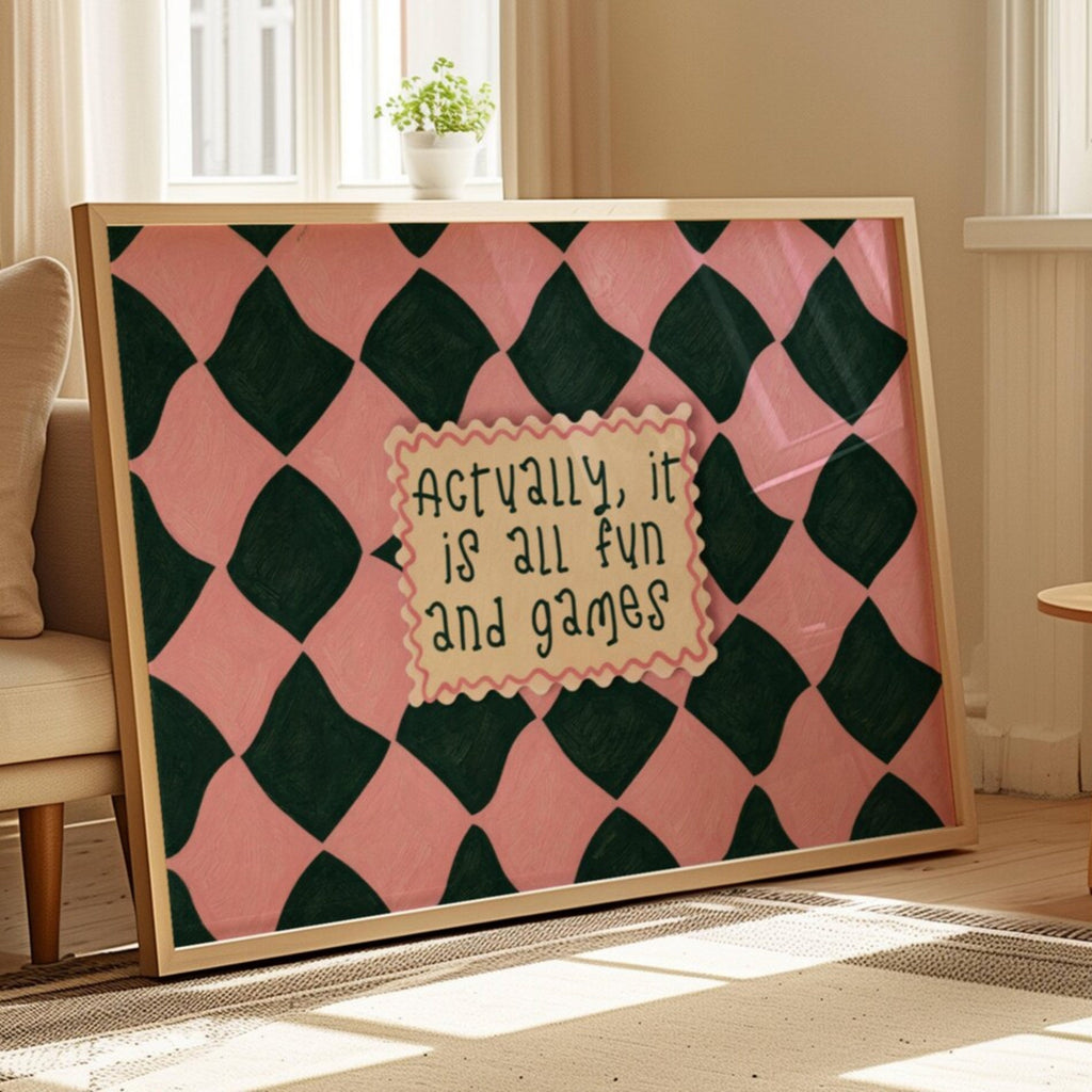 hand drawn Playful typography print with the phrase "actually its all fun and games" in a retro checkered pink and green, on textured oil painting canva. This is a hand drawn trendy funny typography wall art print ideal for above bed, bedrooms, dorm room decor, living rooms and kitchens, gallery walls and playful interiors.