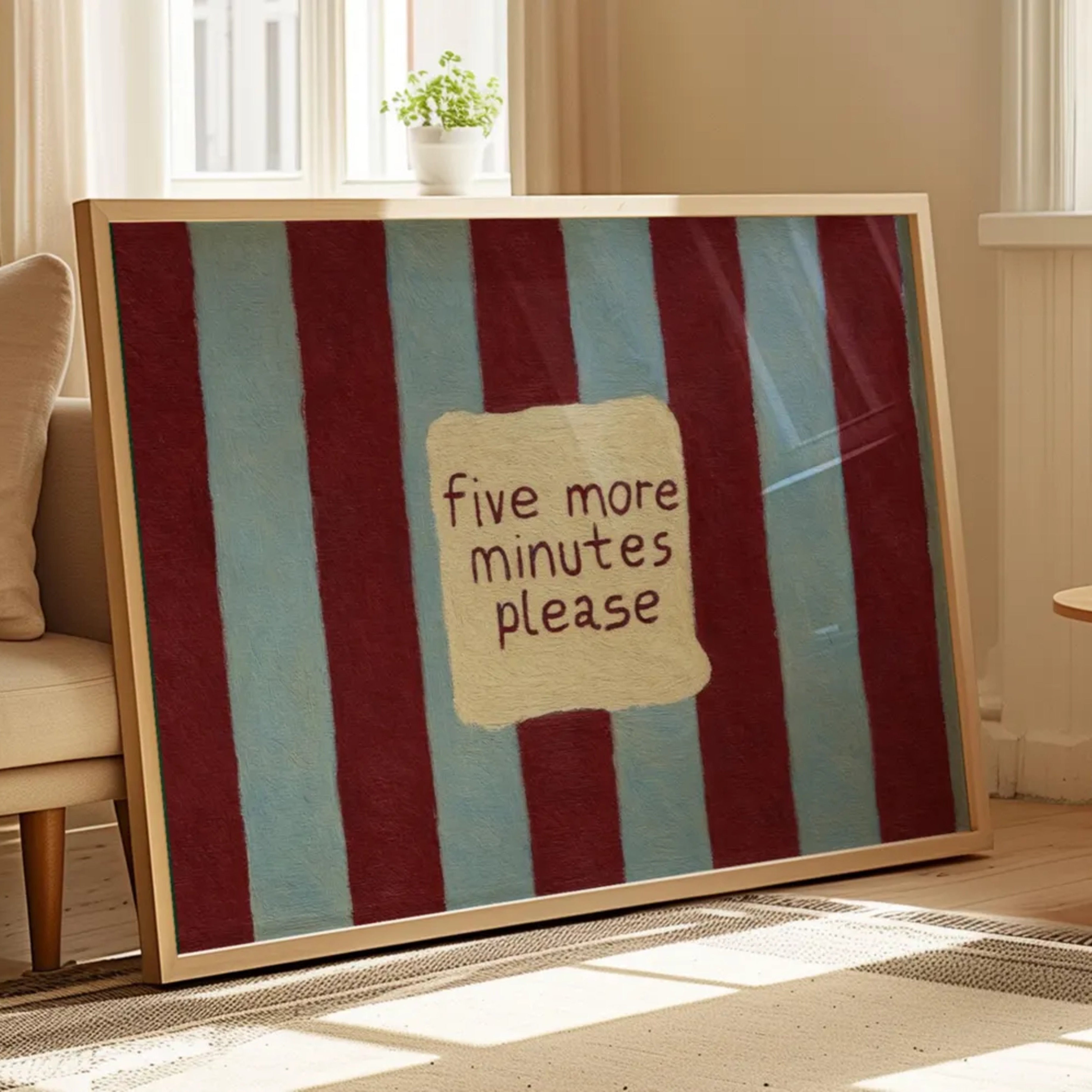 hand drawn Playful funny bedroom typography print with the phrase "five more minutes please" in striped blue burgundy, on textured oil painting canva. This is a hand drawn trendy typography wall art print ideal for above bed, bedrooms, dorm room decor, living rooms and kitchens, gallery walls and playful interiors