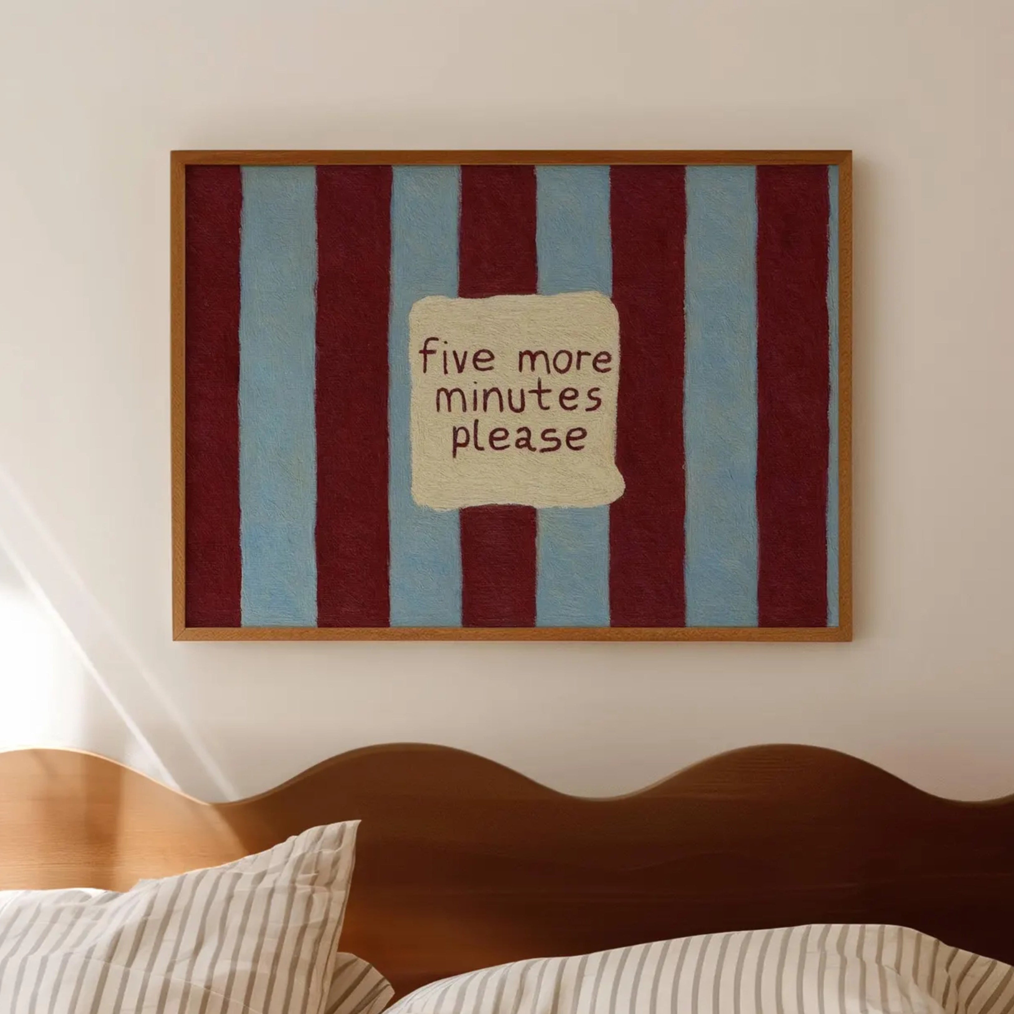 hand drawn Playful funny bedroom typography print with the phrase "five more minutes please" in striped ruby blue, on textured oil painting canva. This is a hand drawn trendy typography wall art print ideal for above bed, bedrooms, dorm room decor, living rooms and kitchens, gallery walls and playful interiors