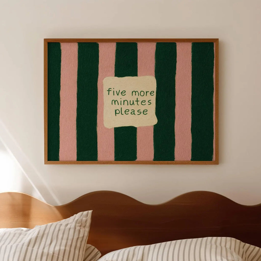 hand drawn Playful funny bedroom typography print with the phrase "five more minutes please" in striped dark green and pink, on textured oil painting canva. This is a hand drawn trendy typography wall art print ideal for above bed, bedrooms, dorm room decor, living rooms and kitchens, gallery walls and playful interiors