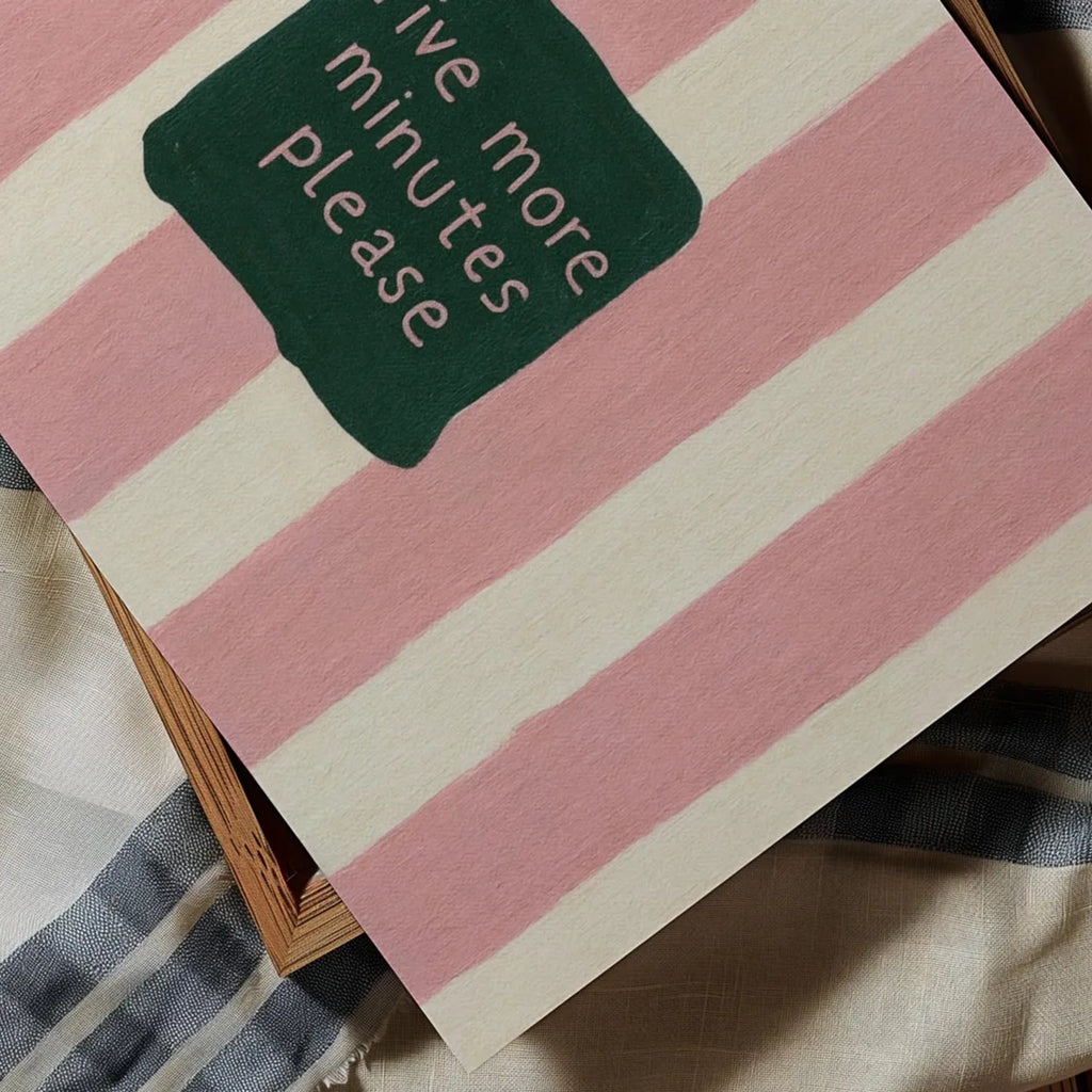 hand drawn Playful funny bedroom typography print with the phrase "five more minutes please" in striped pink, on textured oil painting canva. This is a hand drawn trendy typography wall art print ideal for above bed, bedrooms, dorm room decor, living rooms and kitchens, gallery walls and playful interiors.