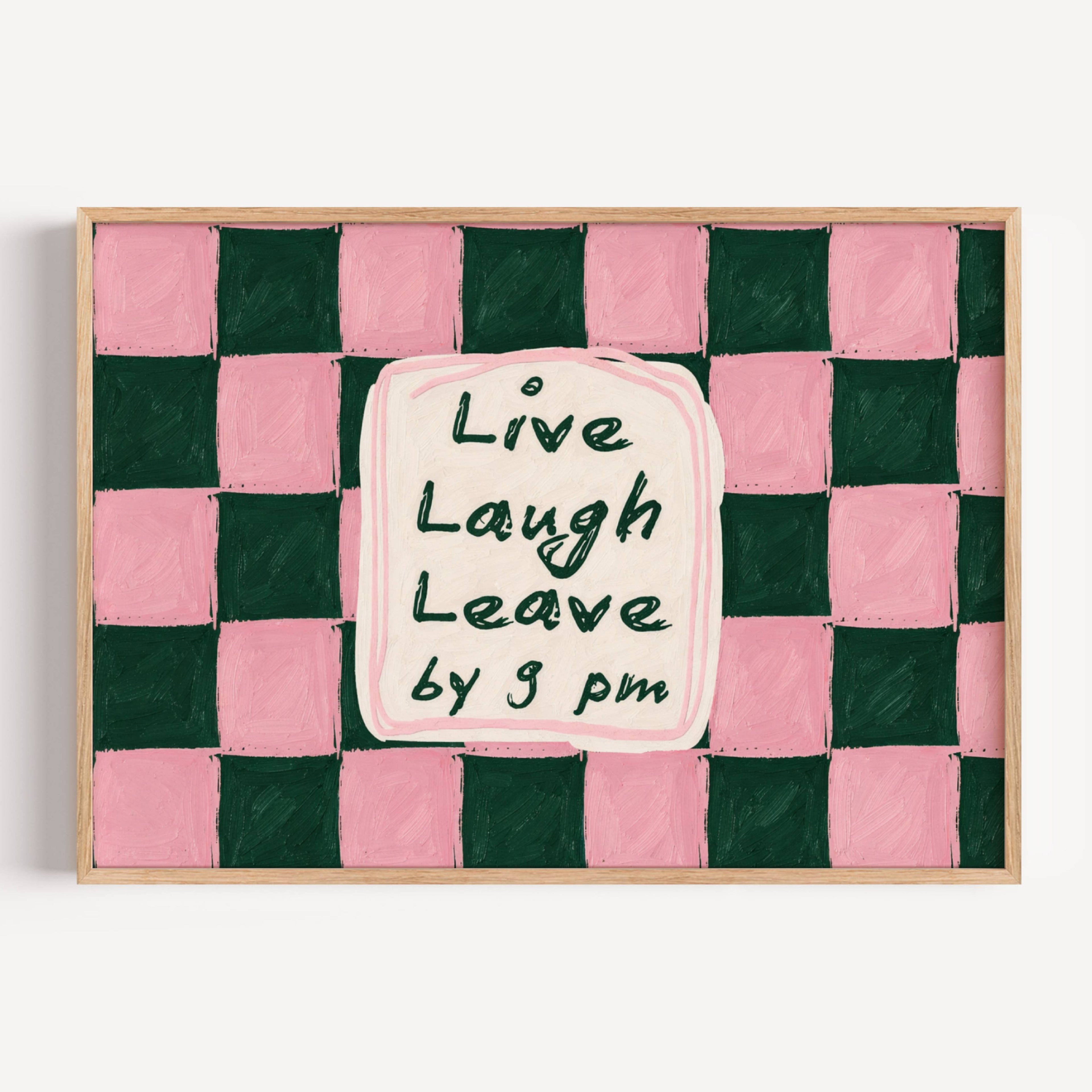hand drawn Playful typography print with the phrase "live laught leave by 9pm" in a retro checkered pink ruby, blue ruby, pink green on textured oil painting canva. This is a hand drawn trendy typography wall art print ideal for above bed, bedrooms, dorm room decor, living rooms and kitchens, gallery walls and playful interiors.