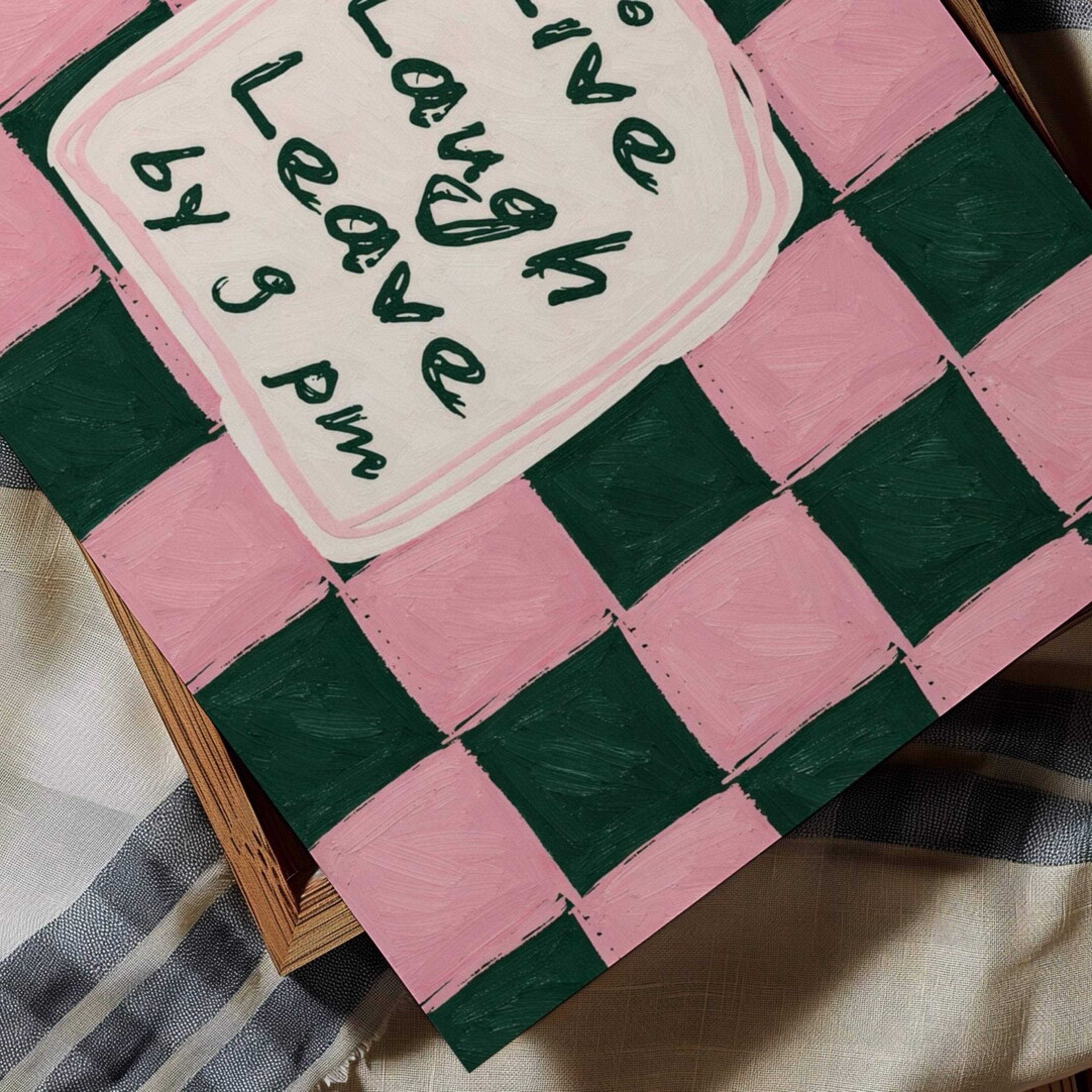 hand drawn Playful typography print with the phrase "live laught leave by 9pm" in a retro checkered pink ruby, blue ruby, khaki burgundy, pink green on textured oil painting canva. This is a hand drawn trendy typography wall art print ideal for above bed, bedrooms, dorm room decor, living rooms and kitchens, gallery walls and playful interiors.