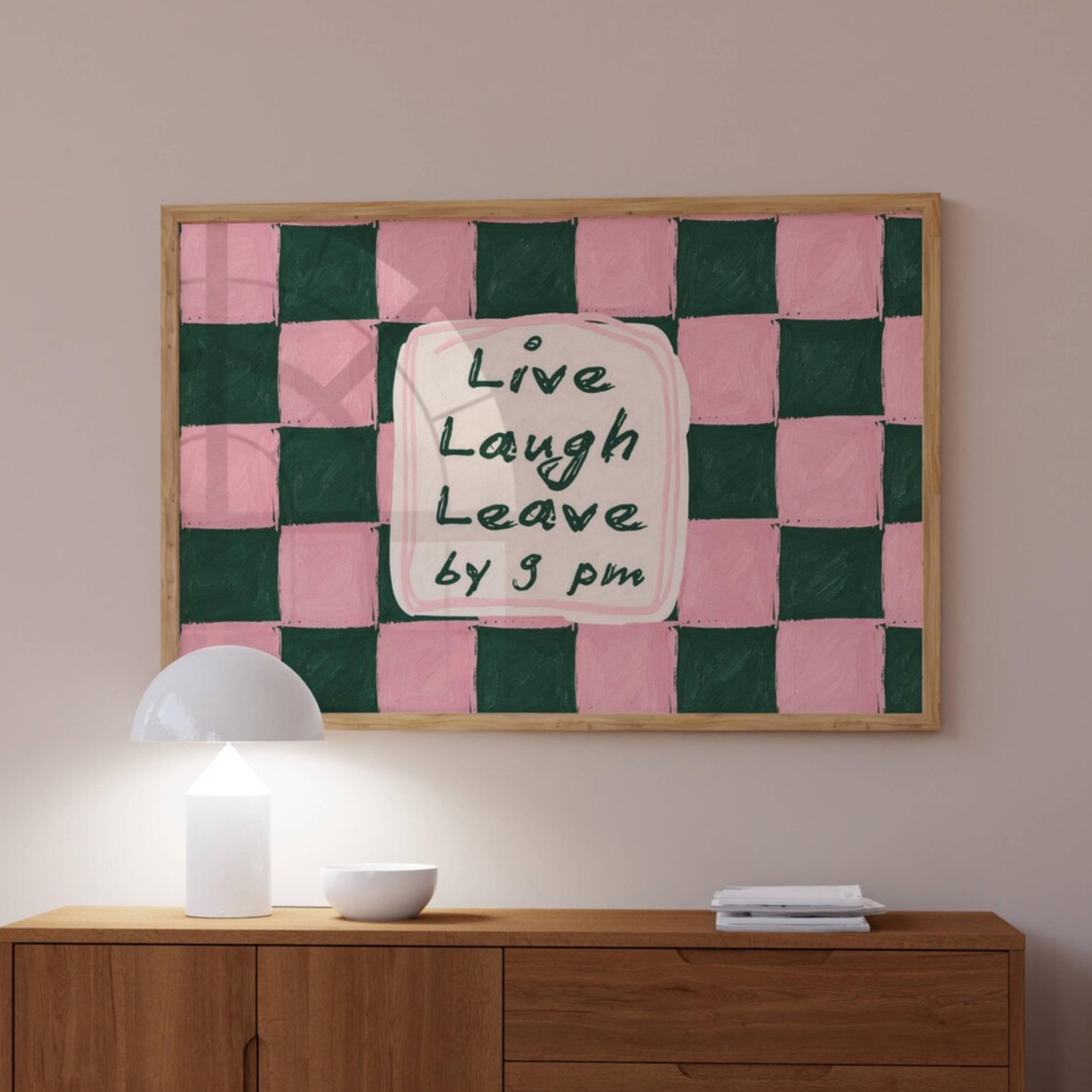hand drawn Playful typography print with the phrase "live laught leave by 9pm" in a retro checkered pink ruby, blue ruby, khaki burgundy, pink green on textured oil painting canva. This is a hand drawn trendy typography wall art print ideal for above bed, bedrooms, dorm room decor, living rooms and kitchens, gallery walls and playful interiors.