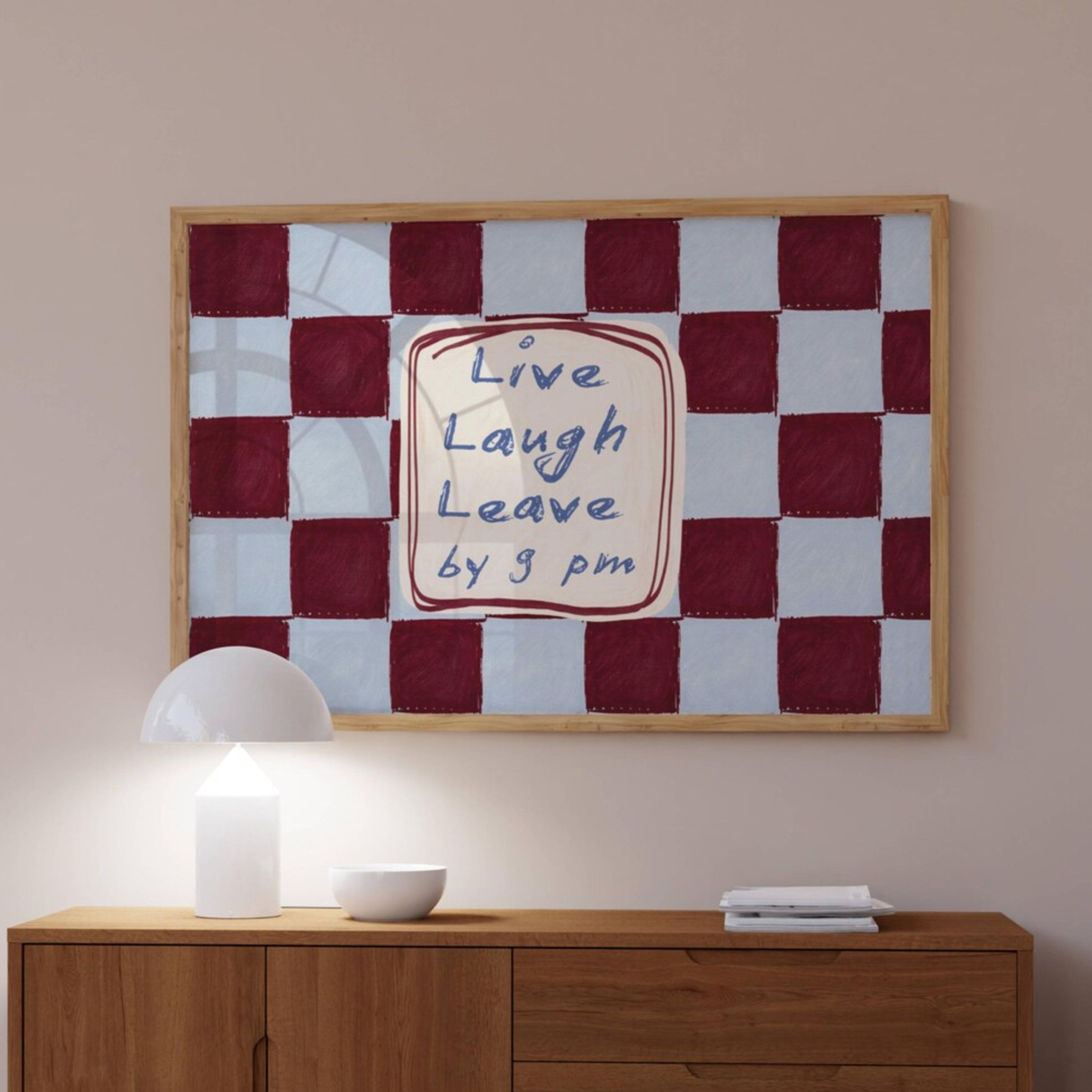 hand drawn Playful typography print with the phrase "live laught leave by 9pm" in a retro checkered pink ruby, blue ruby, khaki burgundy, pink green on textured oil painting canva. This is a hand drawn trendy typography wall art print ideal for above bed, bedrooms, dorm room decor, living rooms and kitchens, gallery walls and playful interiors.