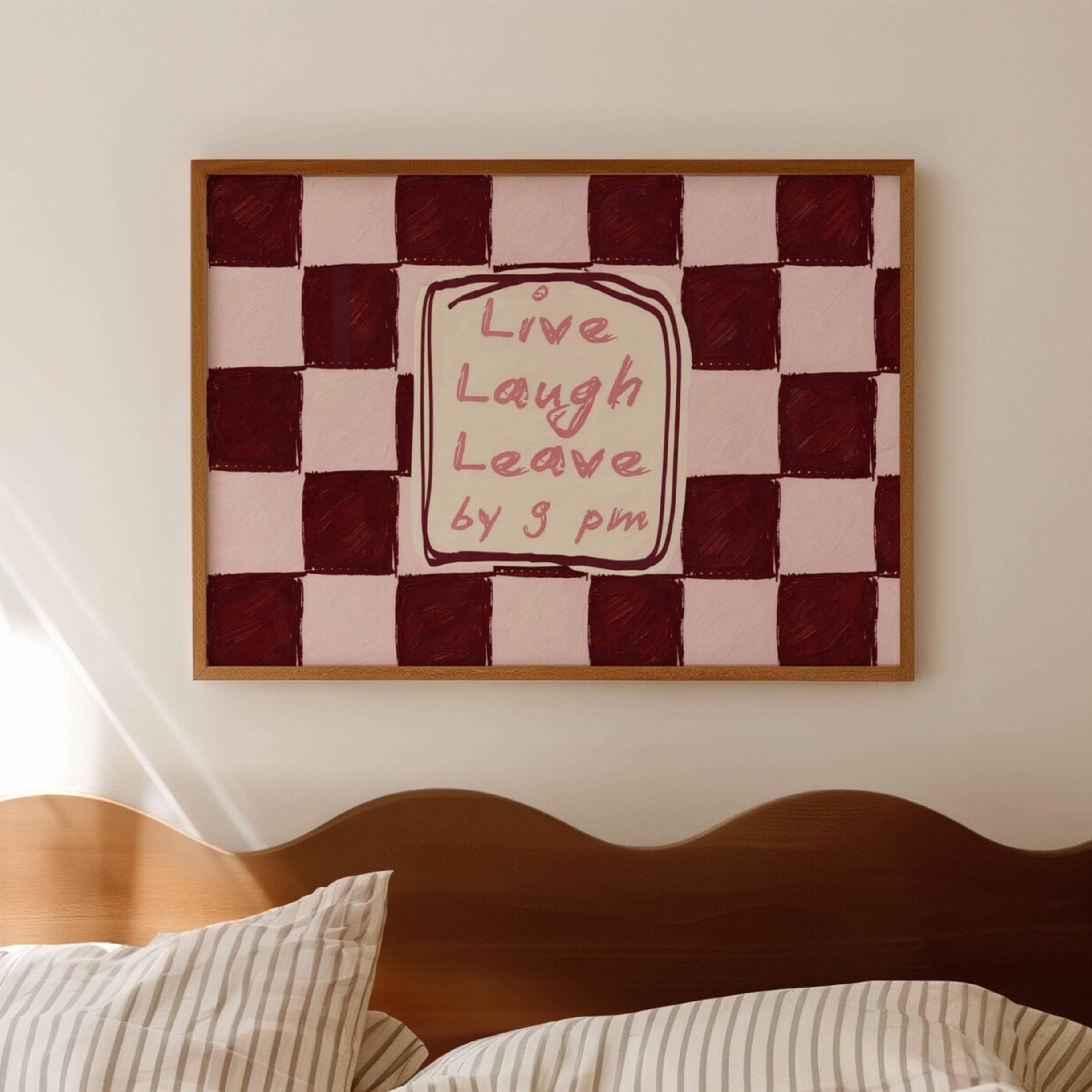 hand drawn Playful typography print with the phrase "live laught leave by 9pm" in a retro checkered pink ruby, blue ruby, khaki burgundy, pink green on textured oil painting canva. This is a hand drawn trendy typography wall art print ideal for above bed, bedrooms, dorm room decor, living rooms and kitchens, gallery walls and playful interiors.