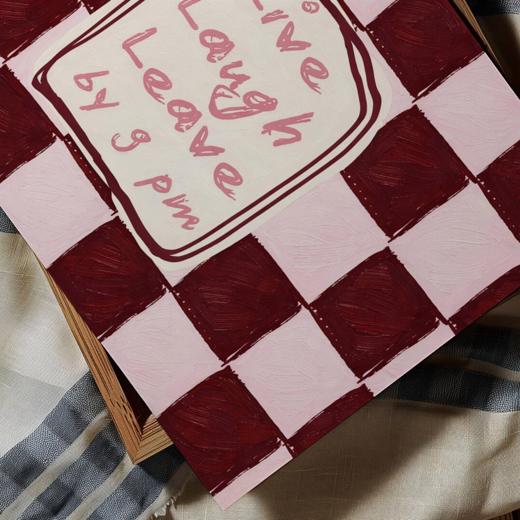 hand drawn Playful typography print with the phrase "live laught leave by 9pm" in a retro checkered pink ruby, blue ruby, khaki burgundy, pink green on textured oil painting canva. This is a hand drawn trendy typography wall art print ideal for above bed, bedrooms, dorm room decor, living rooms and kitchens, gallery walls and playful interiors.