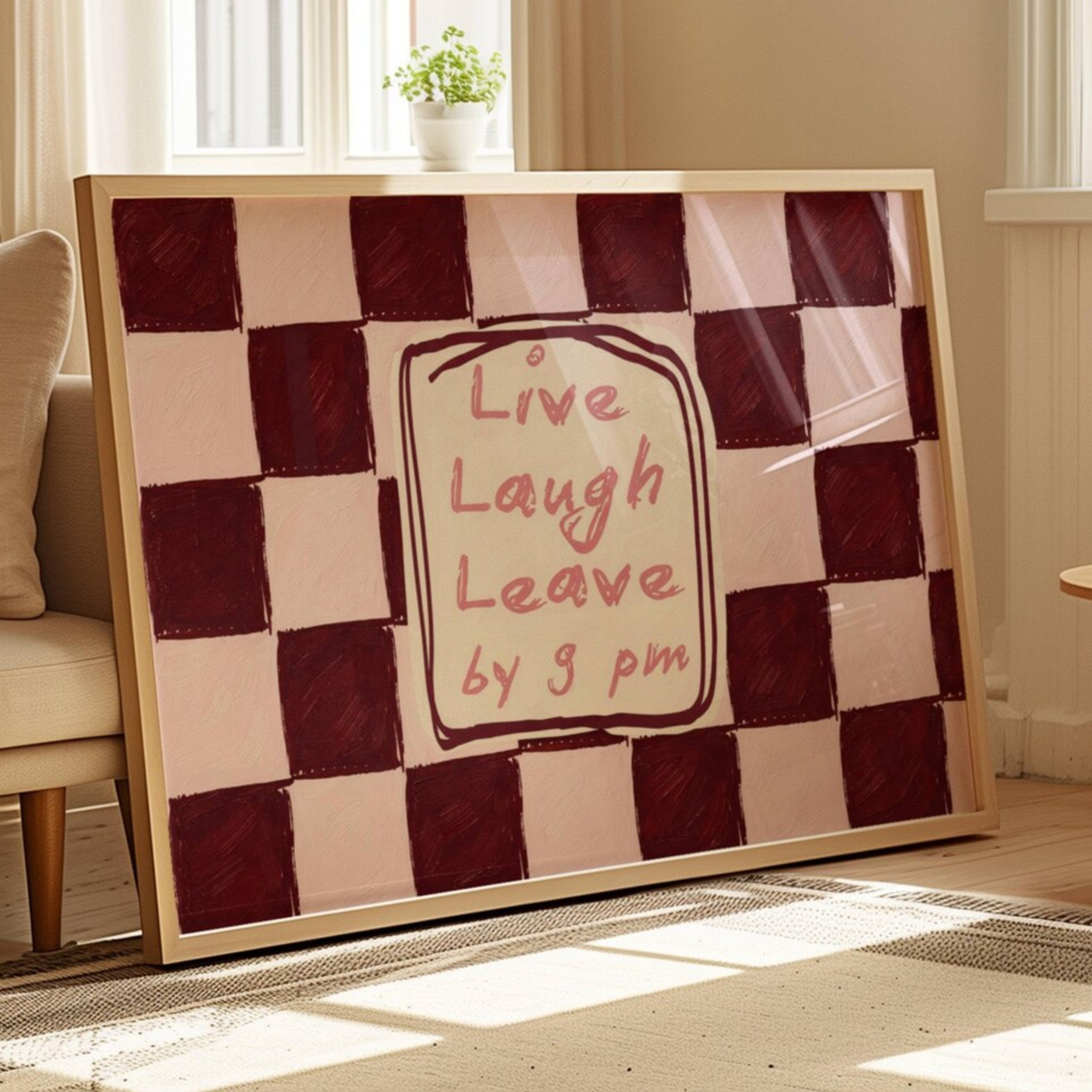 hand drawn Playful typography print with the phrase "live laught leave by 9pm" in a retro checkered pink ruby, blue ruby, khaki burgundy, pink green on textured oil painting canva. This is a hand drawn trendy typography wall art print ideal for above bed, bedrooms, dorm room decor, living rooms and kitchens, gallery walls and playful interiors.